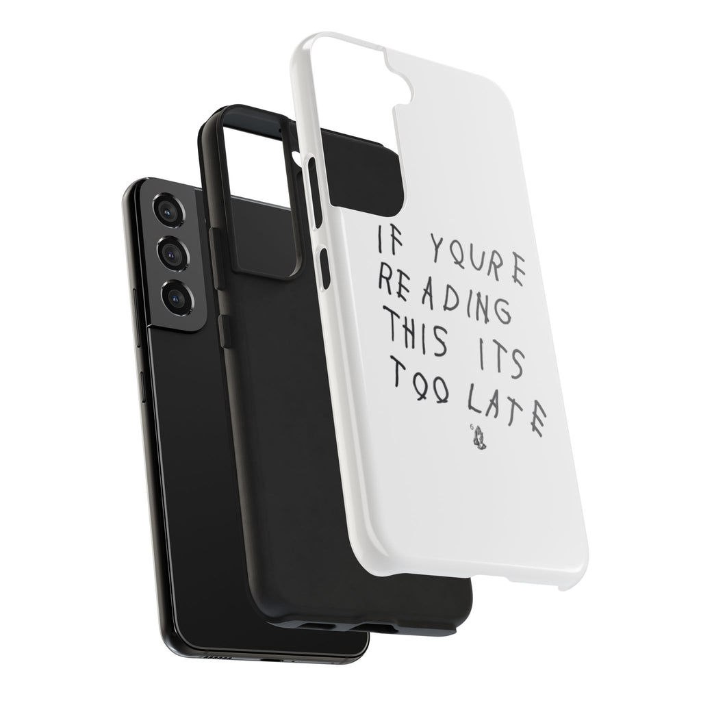 If You're Reading This It's Too Late Phone Case