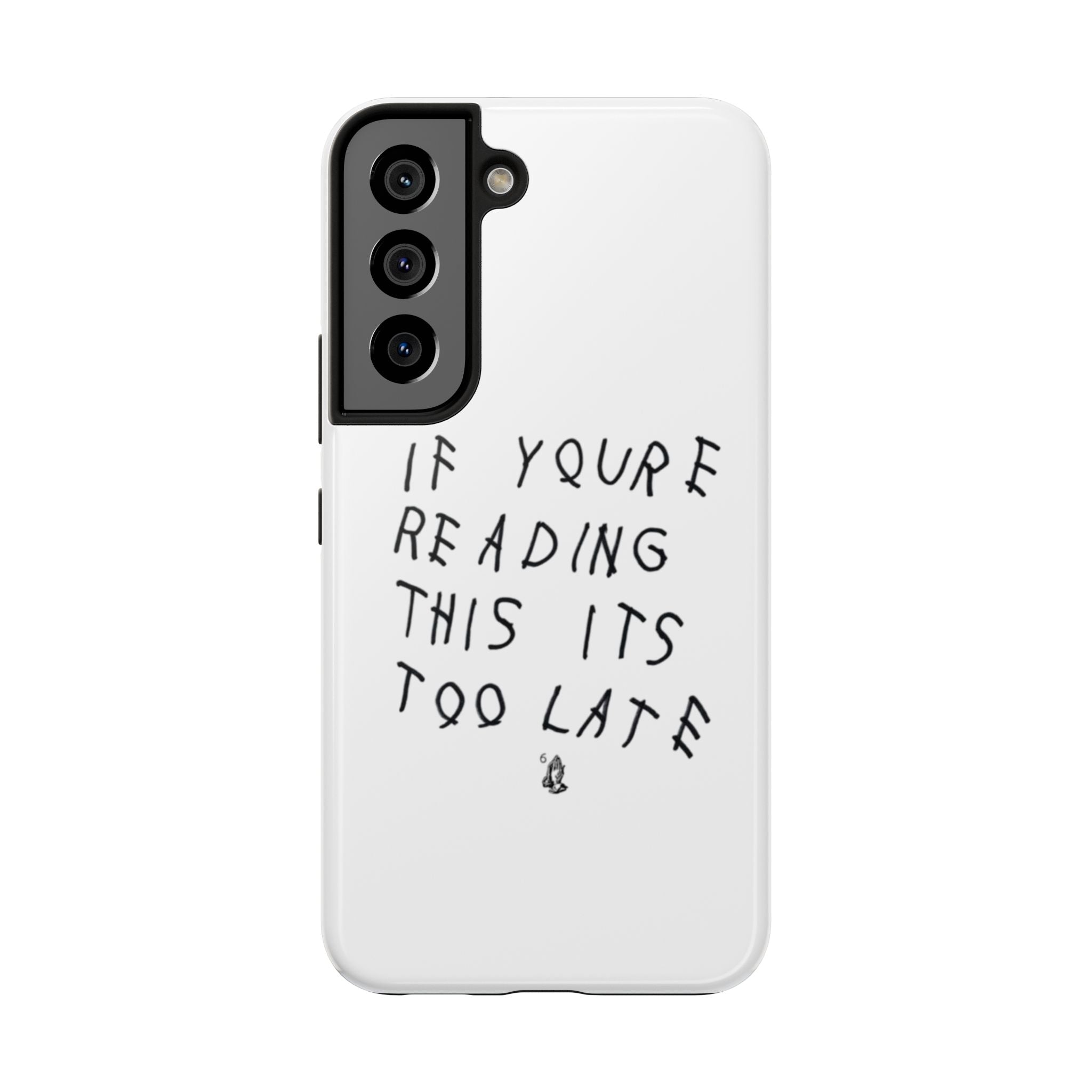 If You're Reading This It's Too Late Phone Case