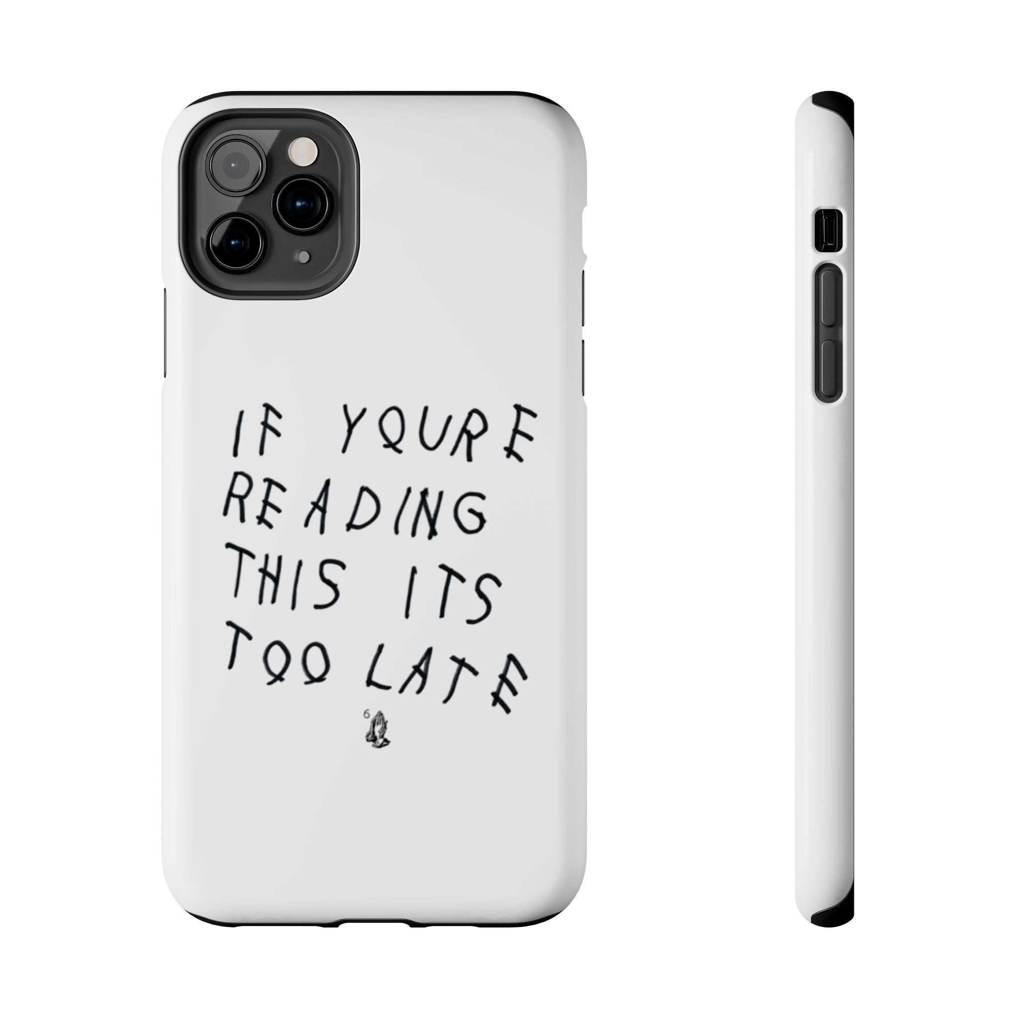 If You're Reading This It's Too Late Phone Case
