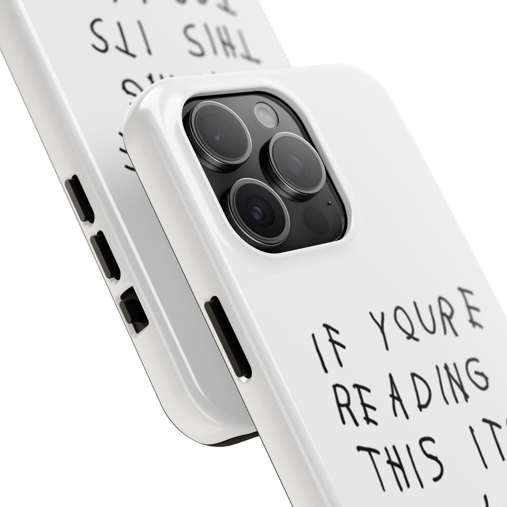 If You're Reading This It's Too Late Phone Case