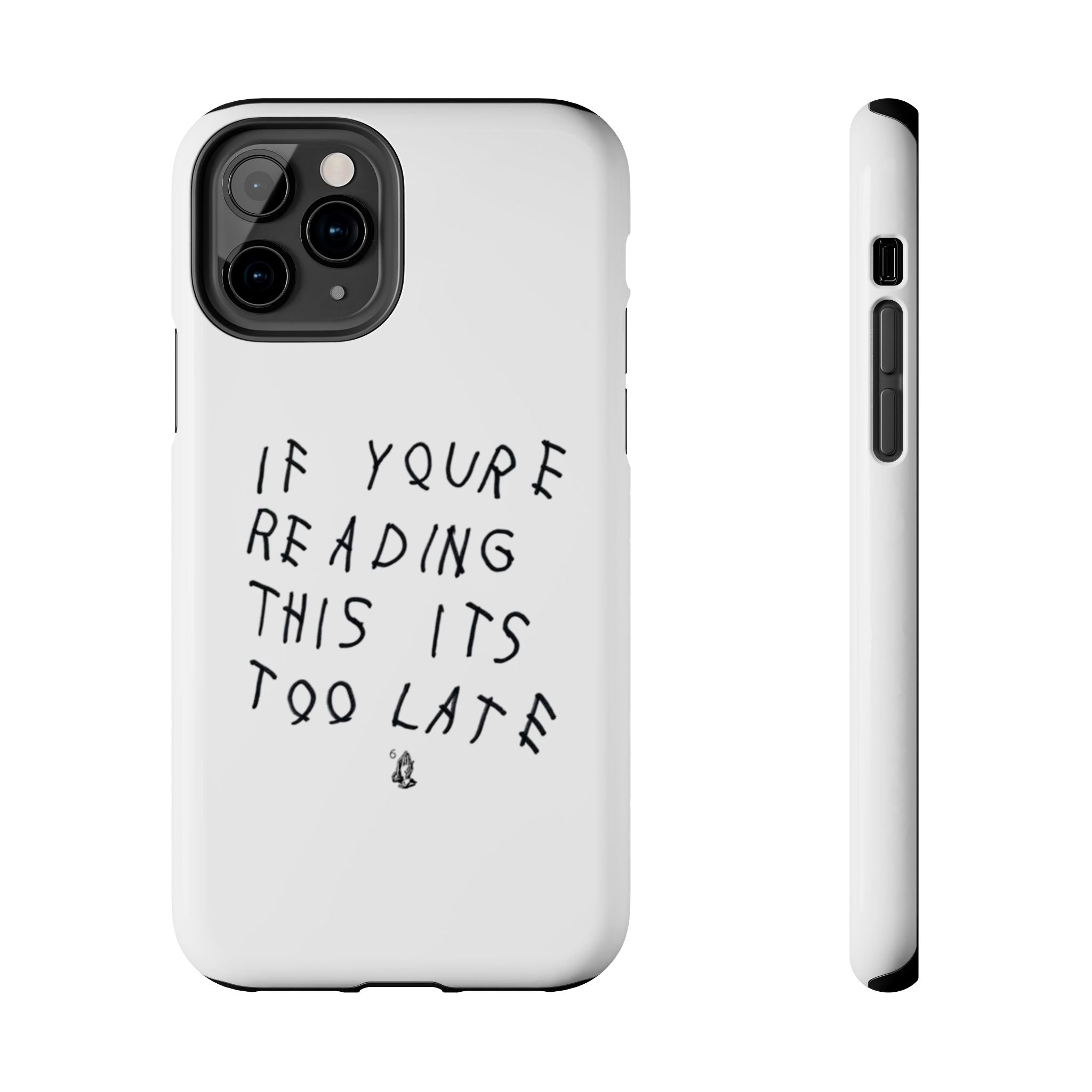 If You're Reading This It's Too Late Phone Case
