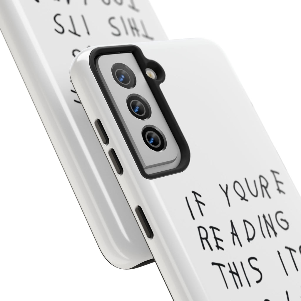If You're Reading This It's Too Late Phone Case