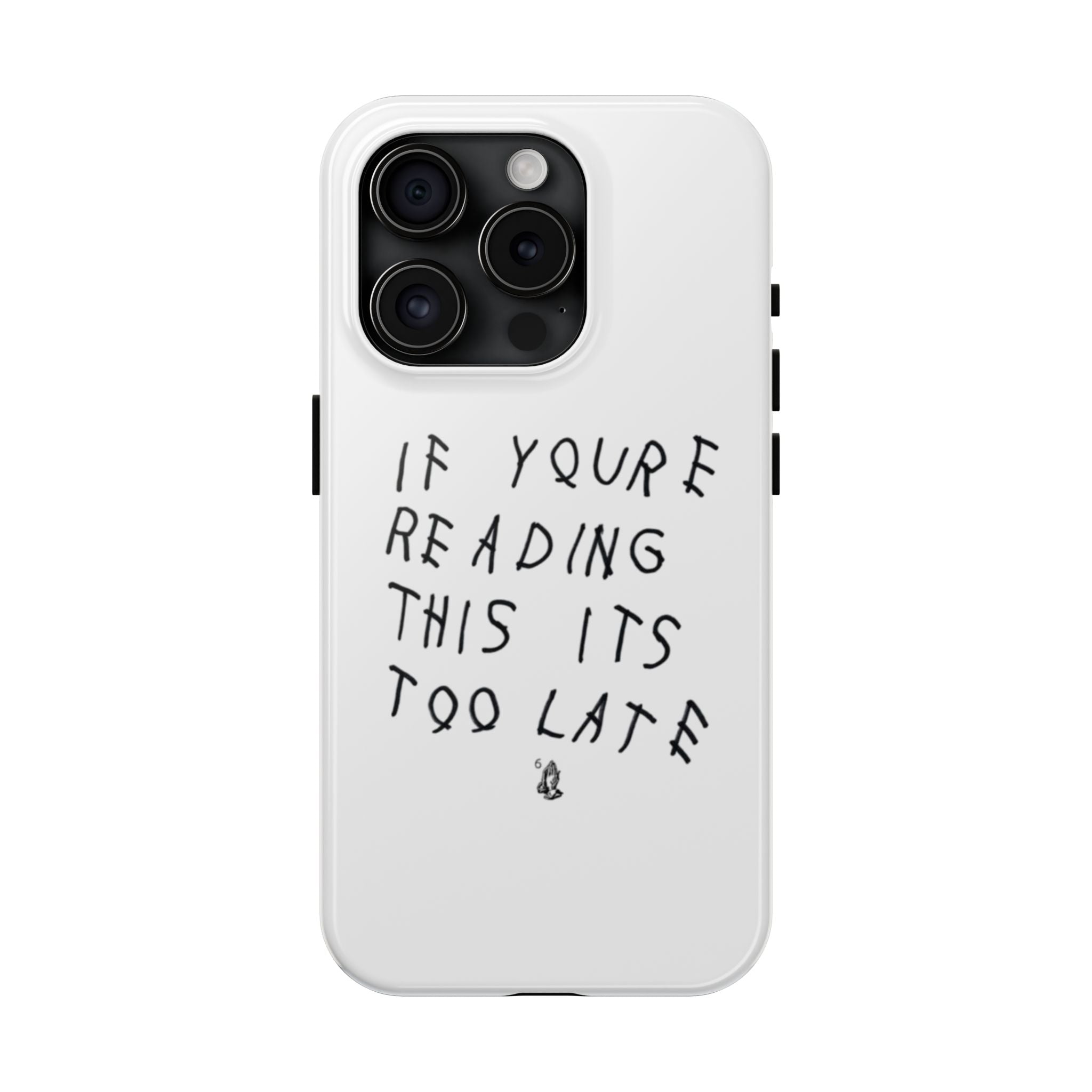 If You're Reading This It's Too Late Phone Case