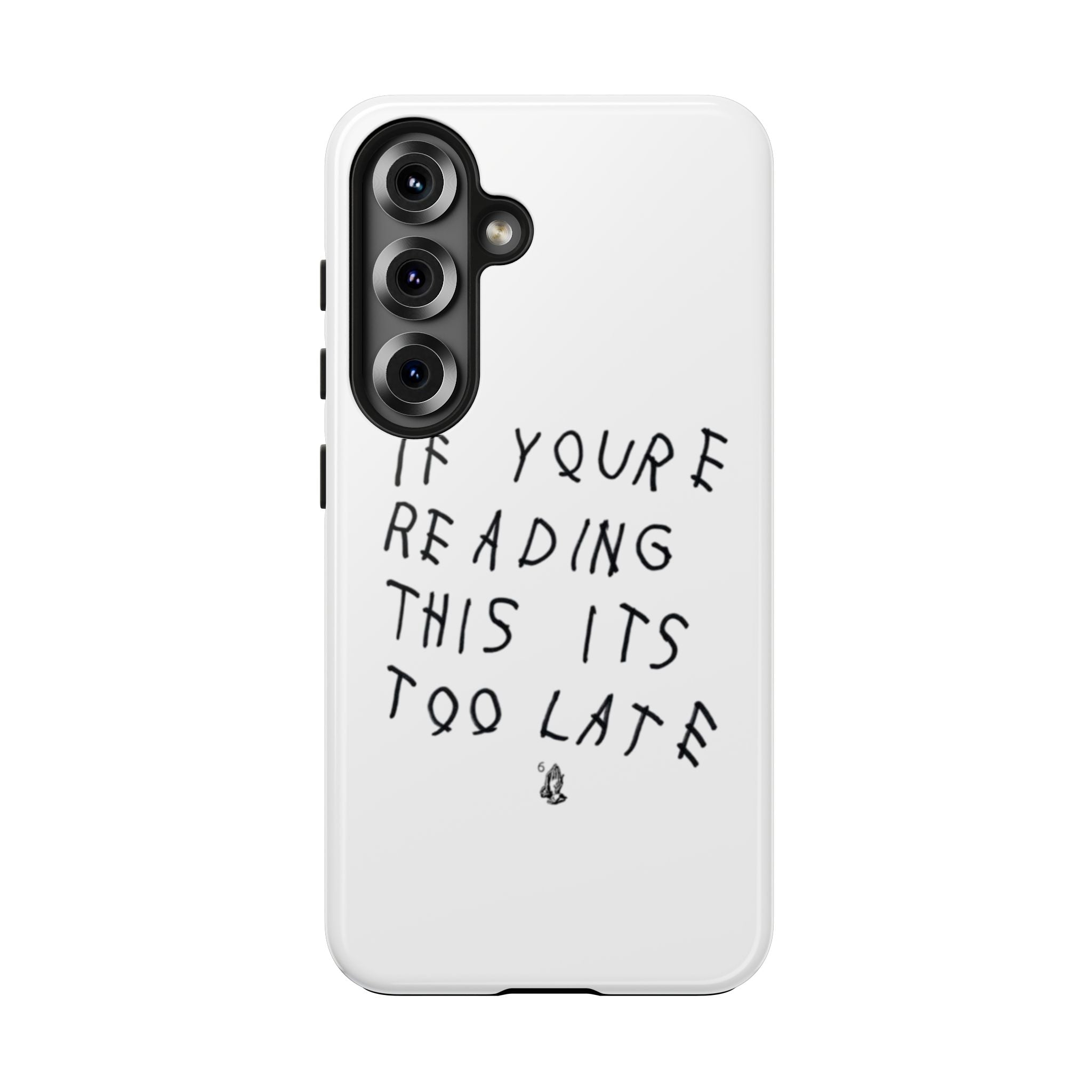 If You're Reading This It's Too Late Phone Case