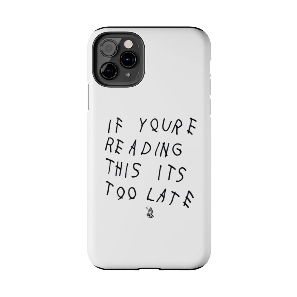 If You're Reading This It's Too Late Phone Case