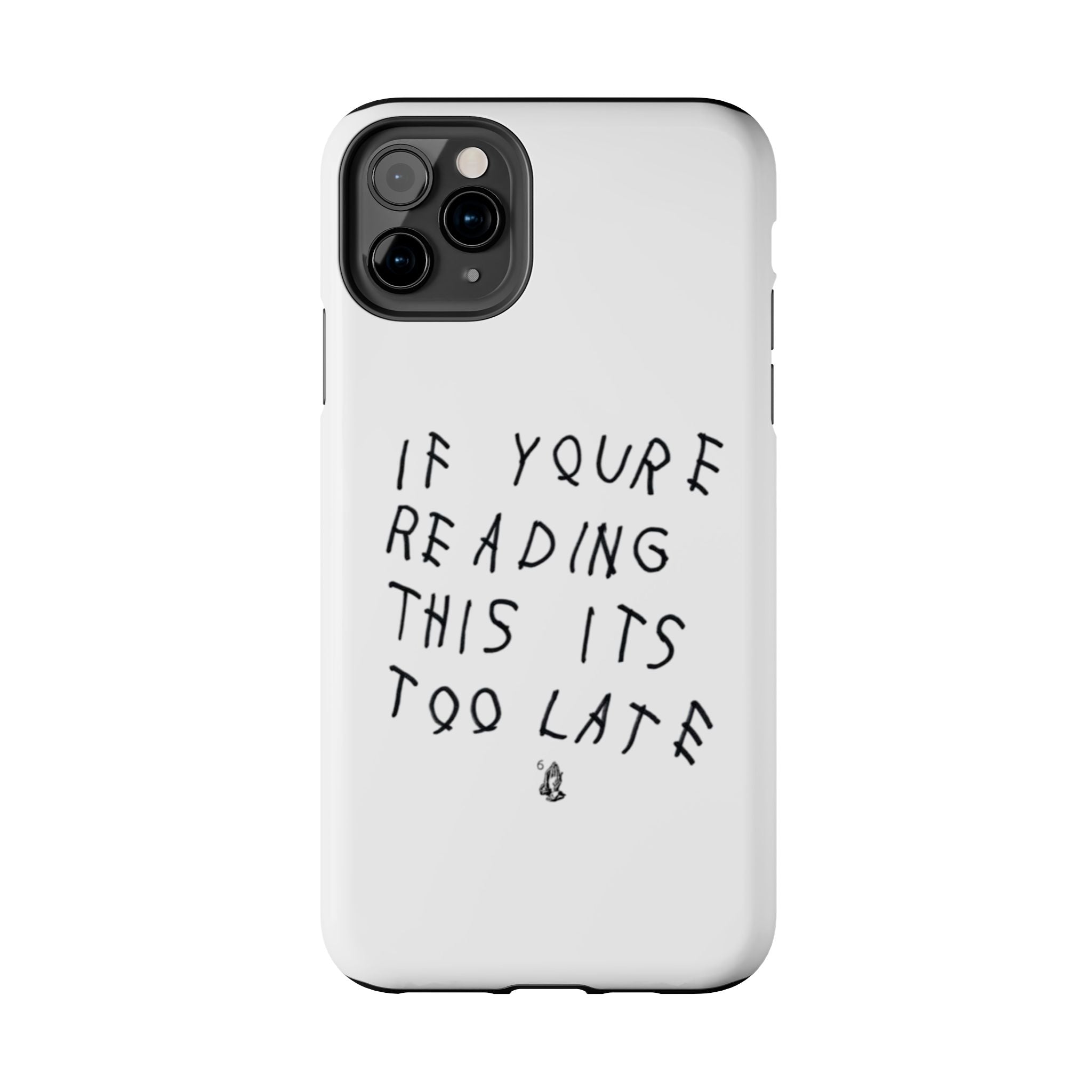 If You're Reading This It's Too Late Phone Case