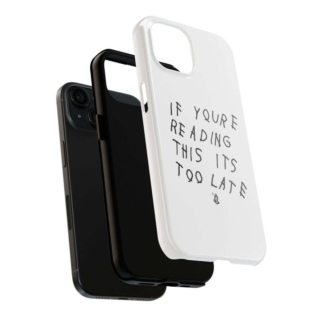 If You're Reading This It's Too Late Phone Case