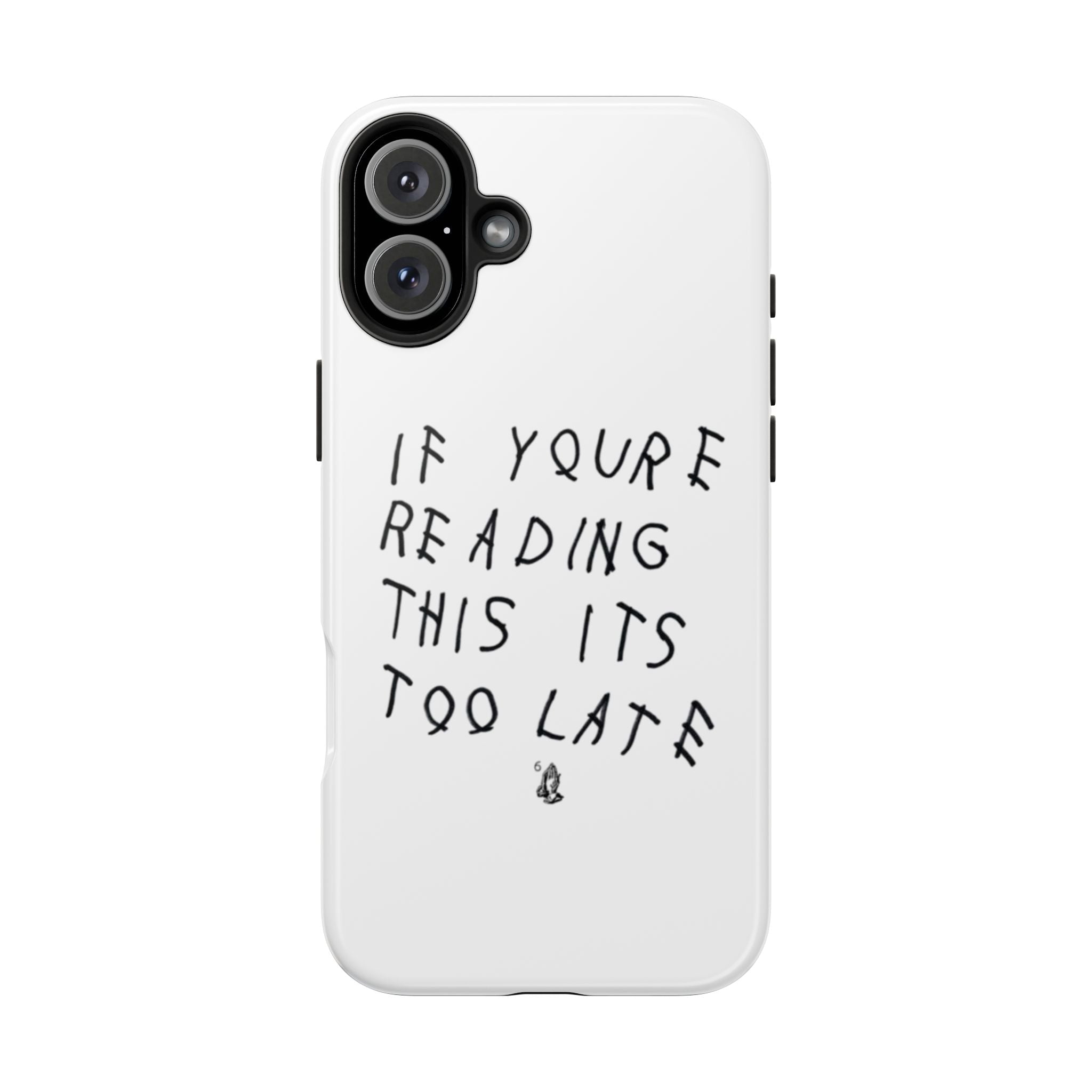 If You're Reading This It's Too Late Phone Case
