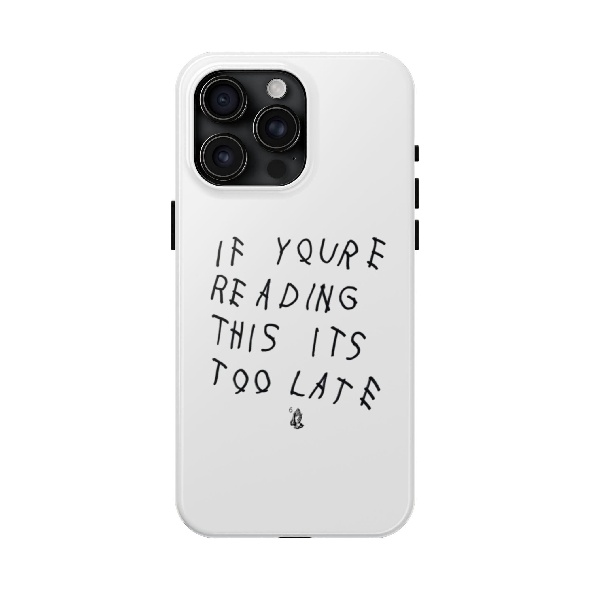 If You're Reading This It's Too Late Phone Case