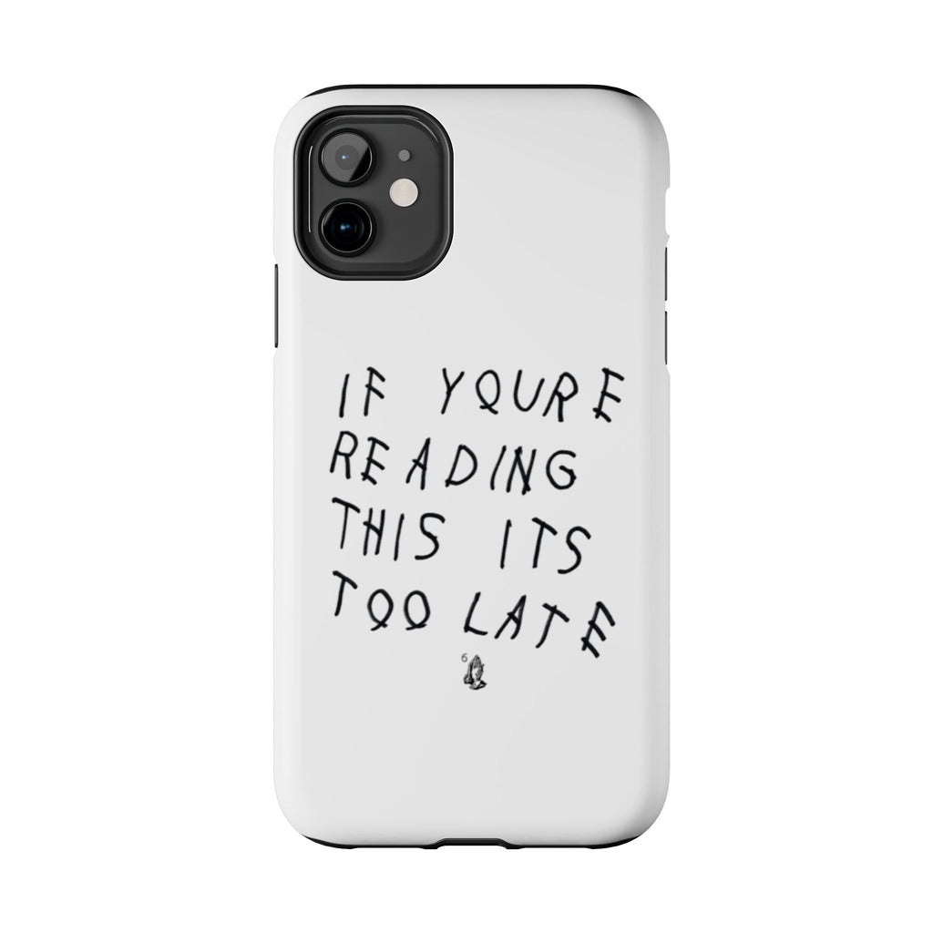 If You're Reading This It's Too Late Phone Case