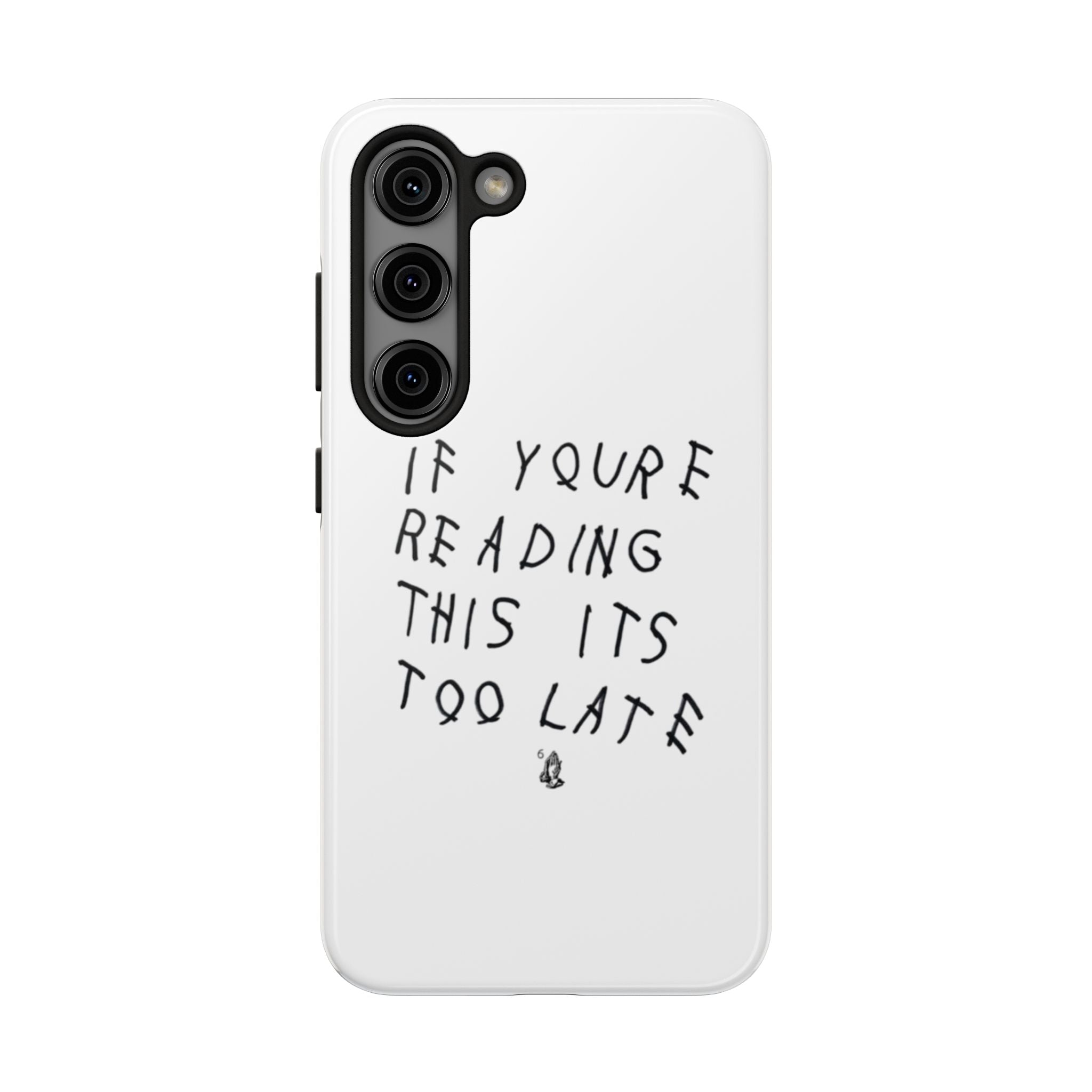 If You're Reading This It's Too Late Phone Case