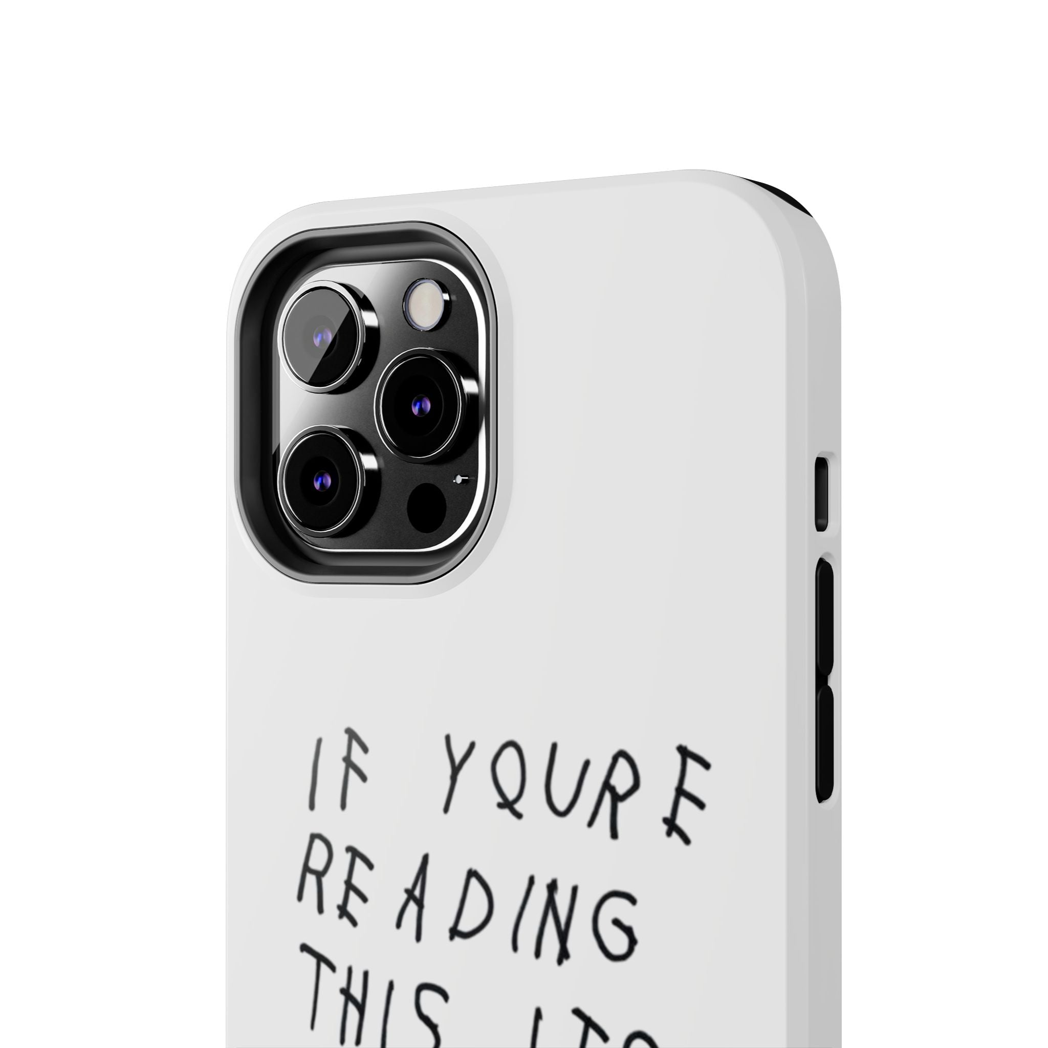If You're Reading This It's Too Late Phone Case