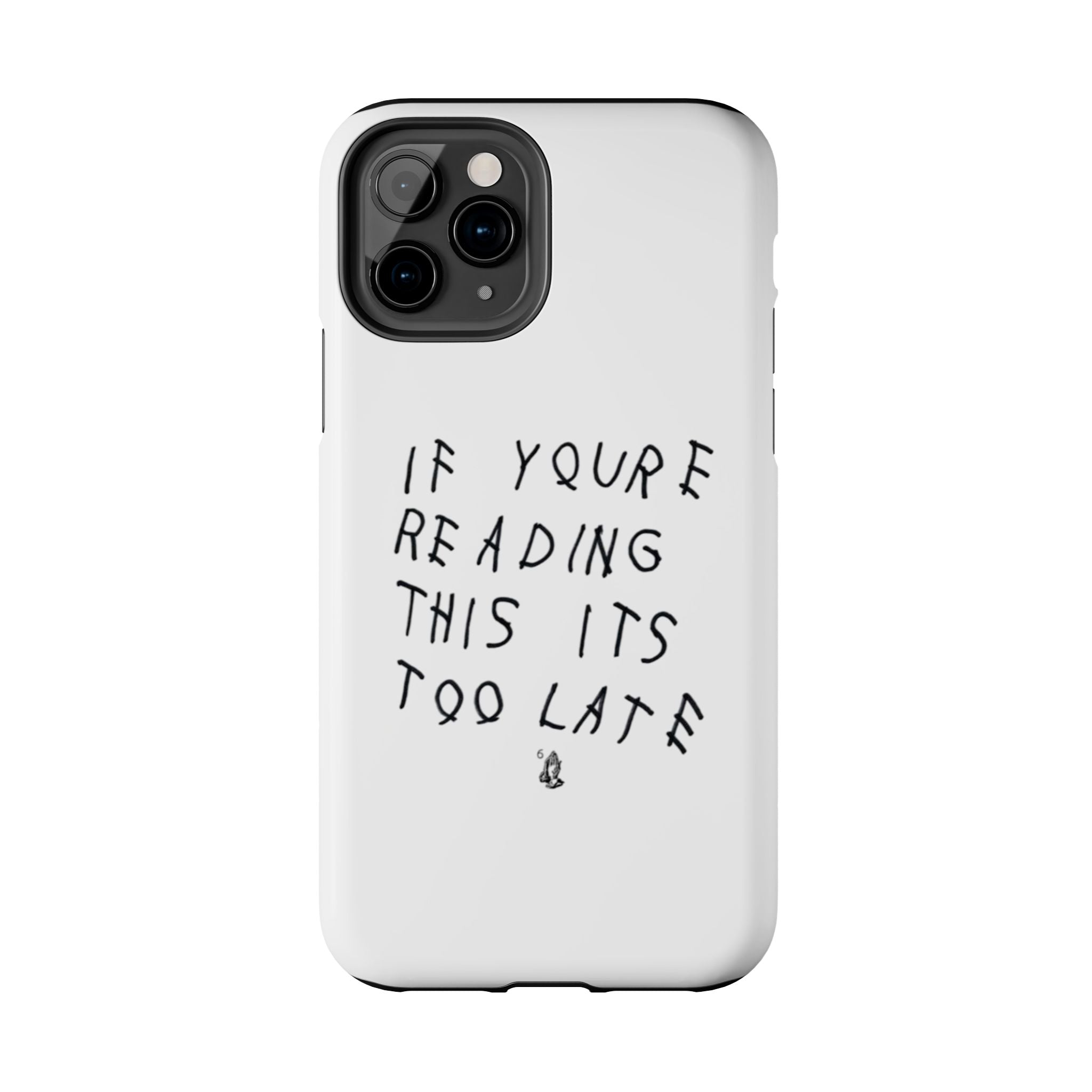 If You're Reading This It's Too Late Phone Case