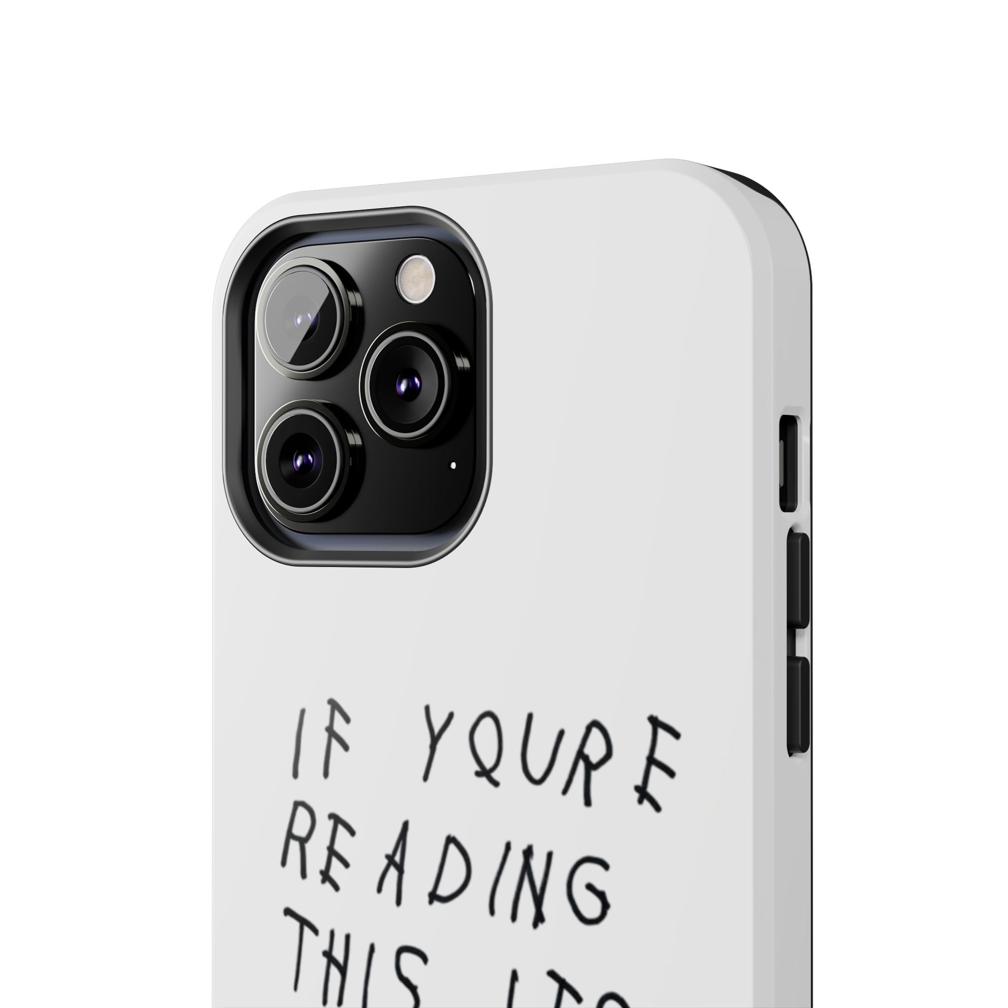If You're Reading This It's Too Late Phone Case