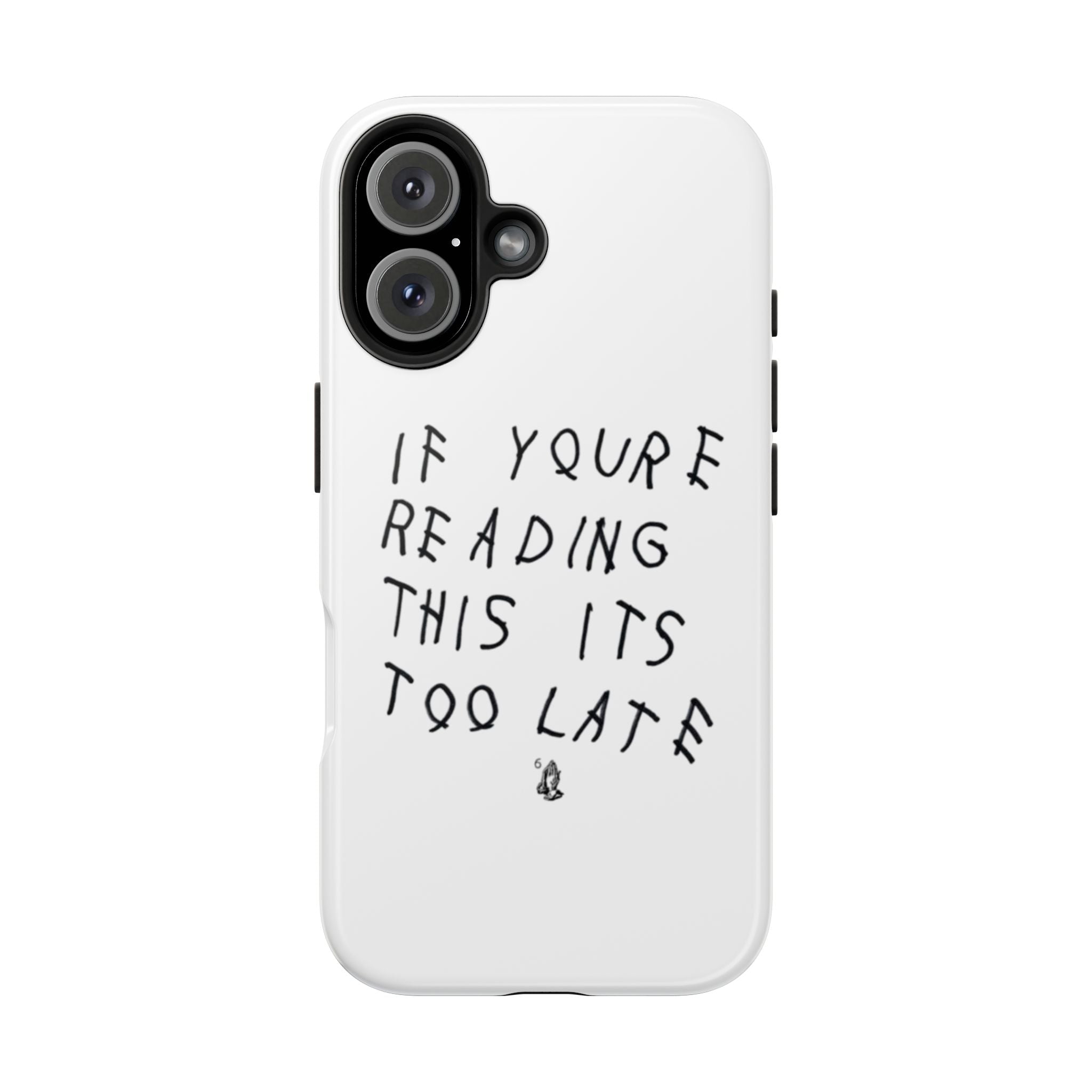 If You're Reading This It's Too Late Phone Case