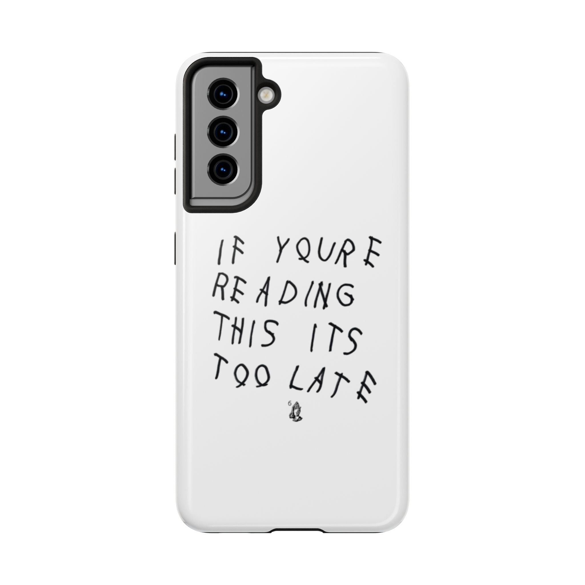 If You're Reading This It's Too Late Phone Case