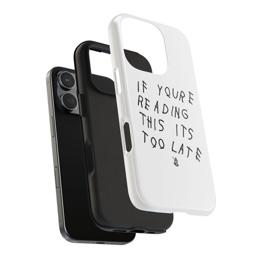 If You're Reading This It's Too Late Phone Case