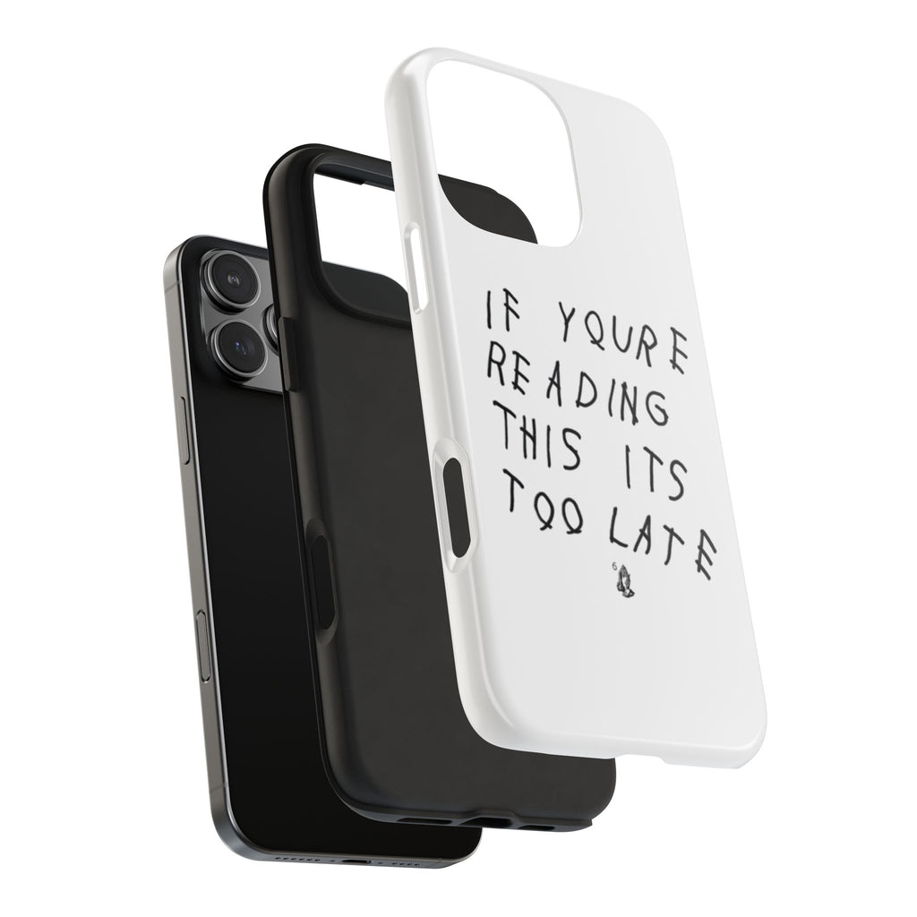 If You're Reading This It's Too Late Phone Case