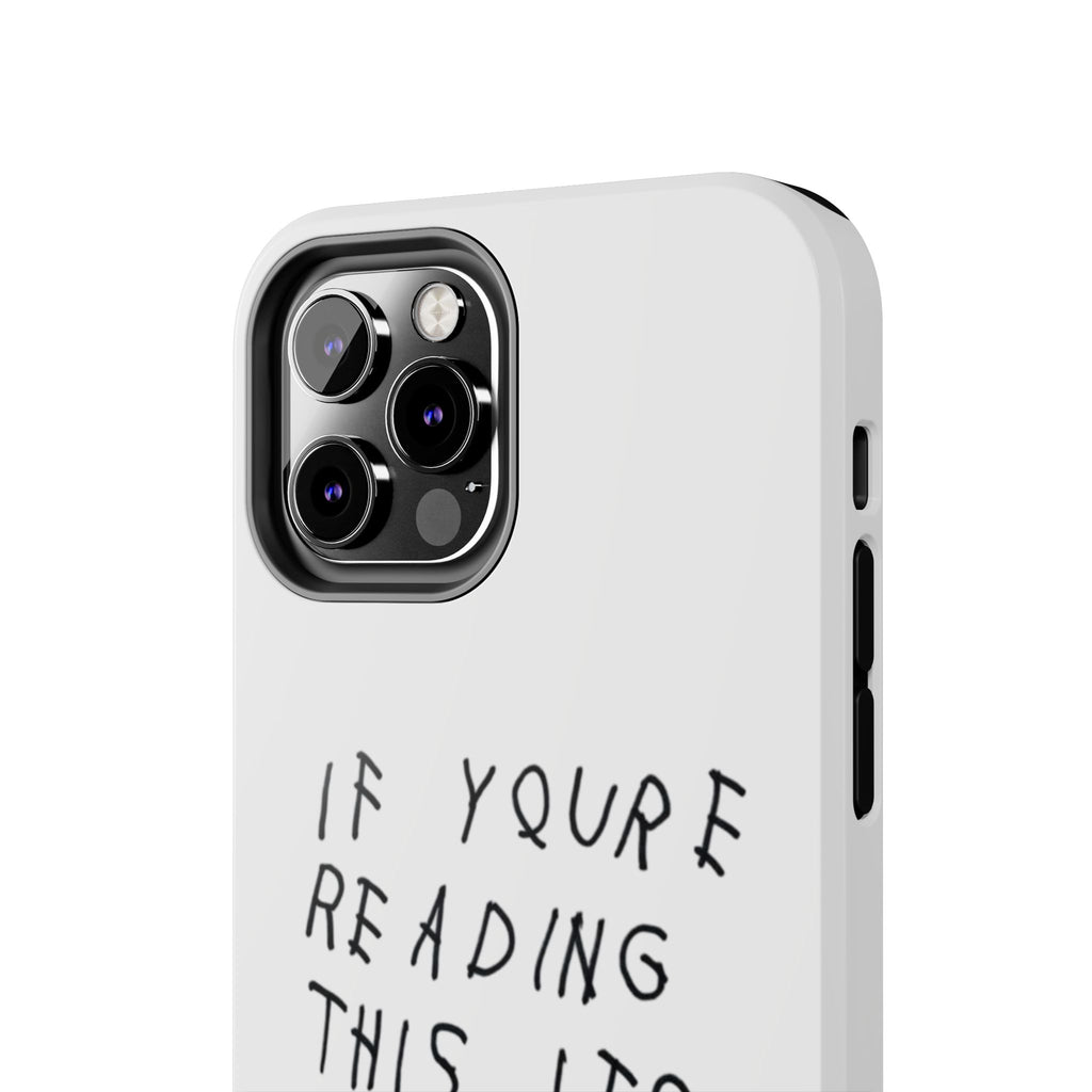 If You're Reading This It's Too Late Phone Case