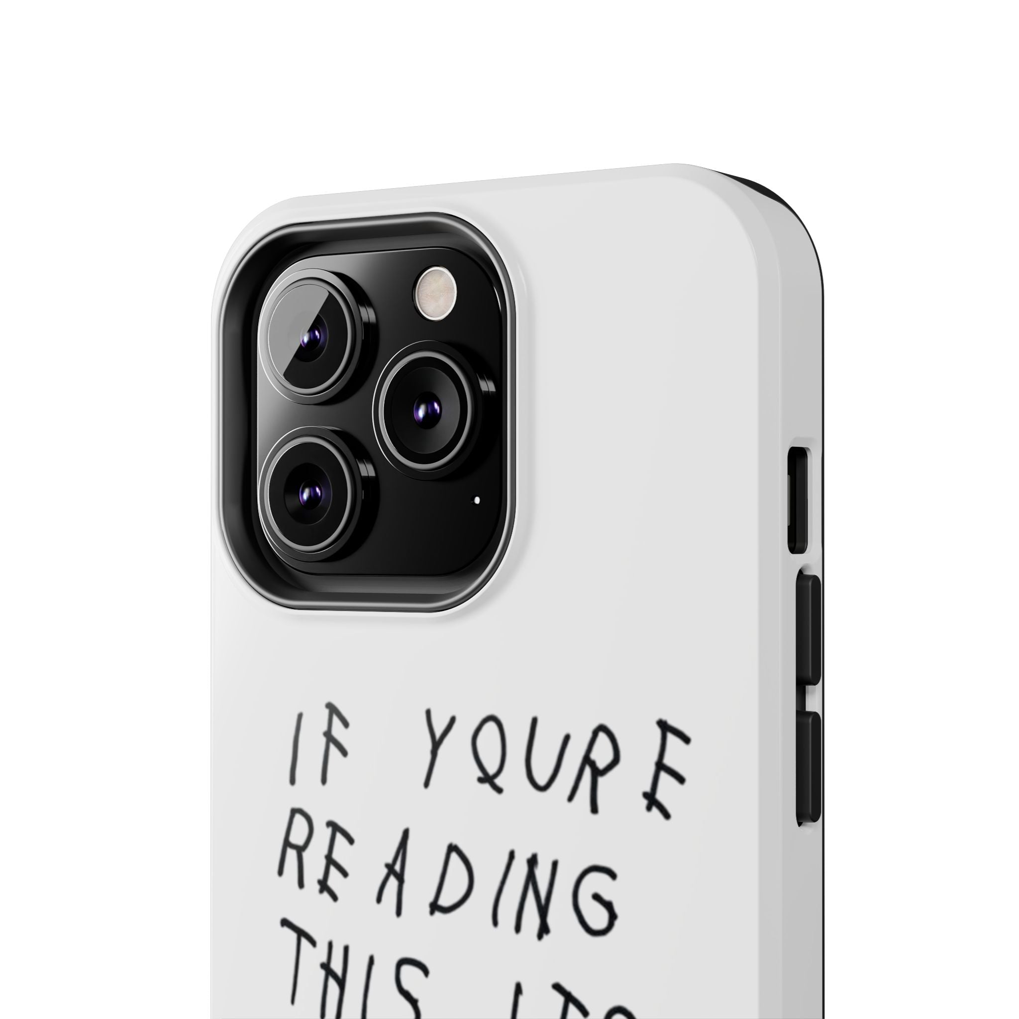 If You're Reading This It's Too Late Phone Case