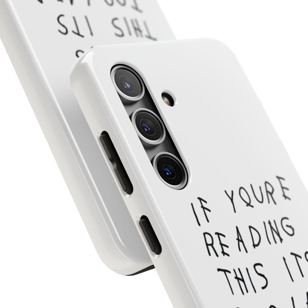 If You're Reading This It's Too Late Phone Case