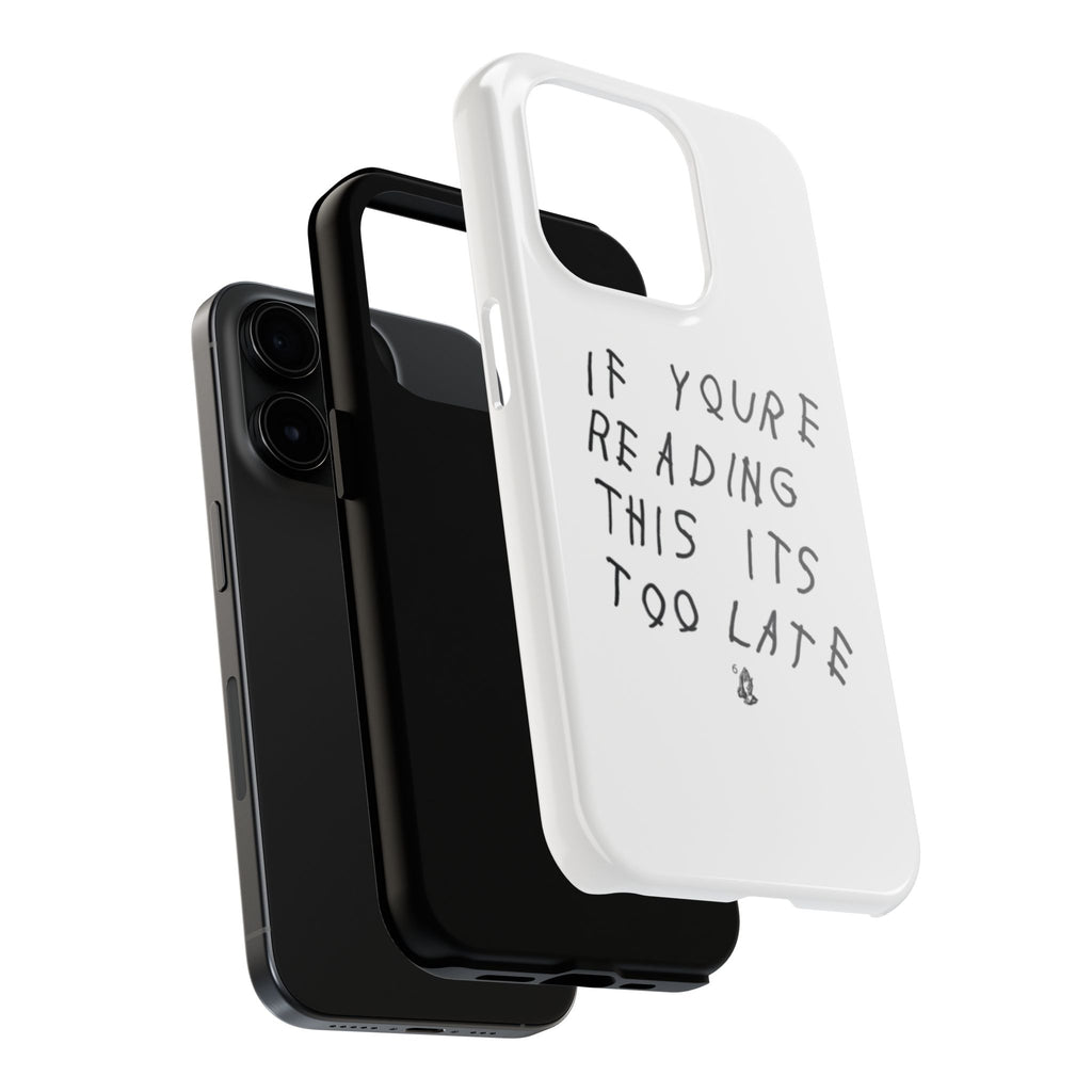 If You're Reading This It's Too Late Phone Case