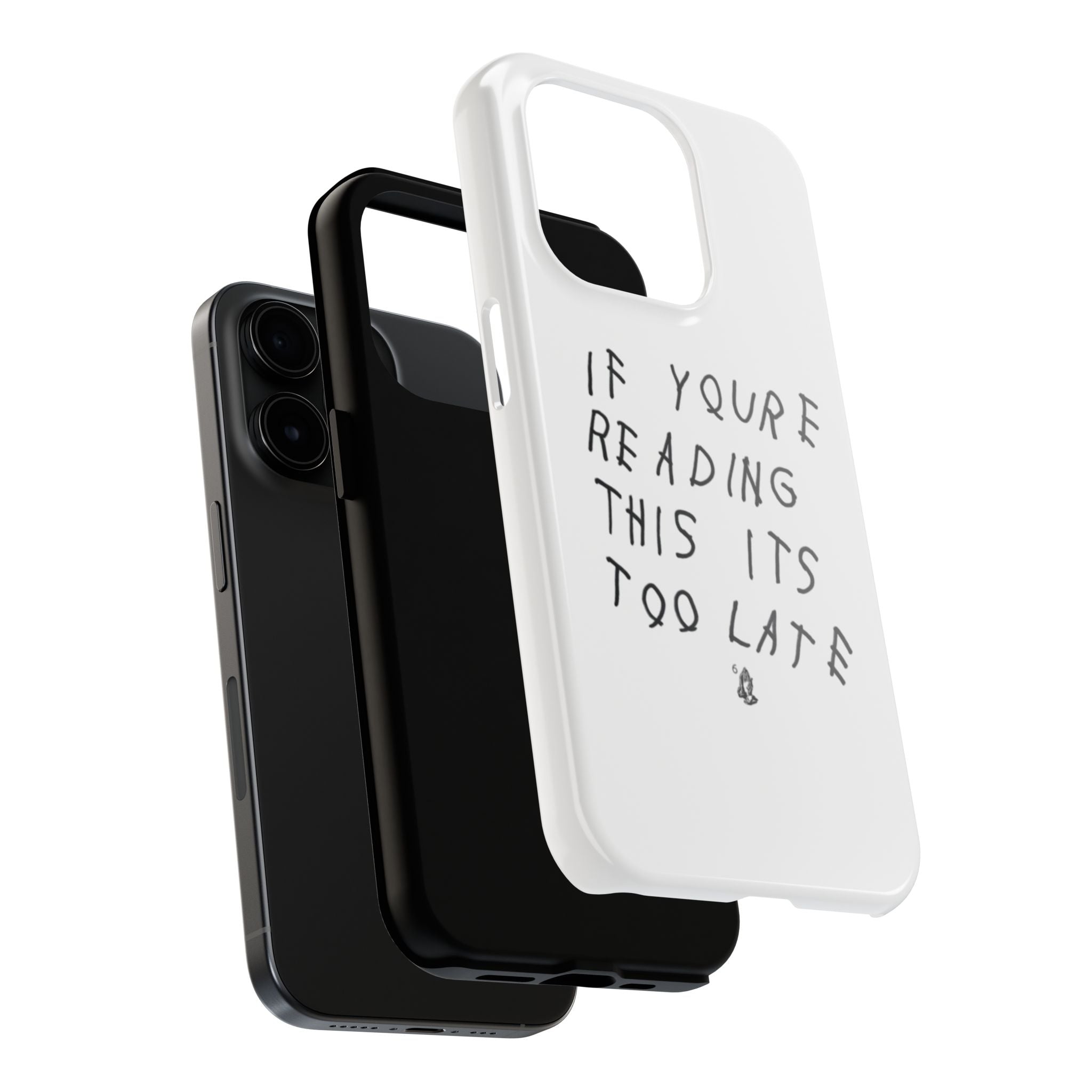 If You're Reading This It's Too Late Phone Case