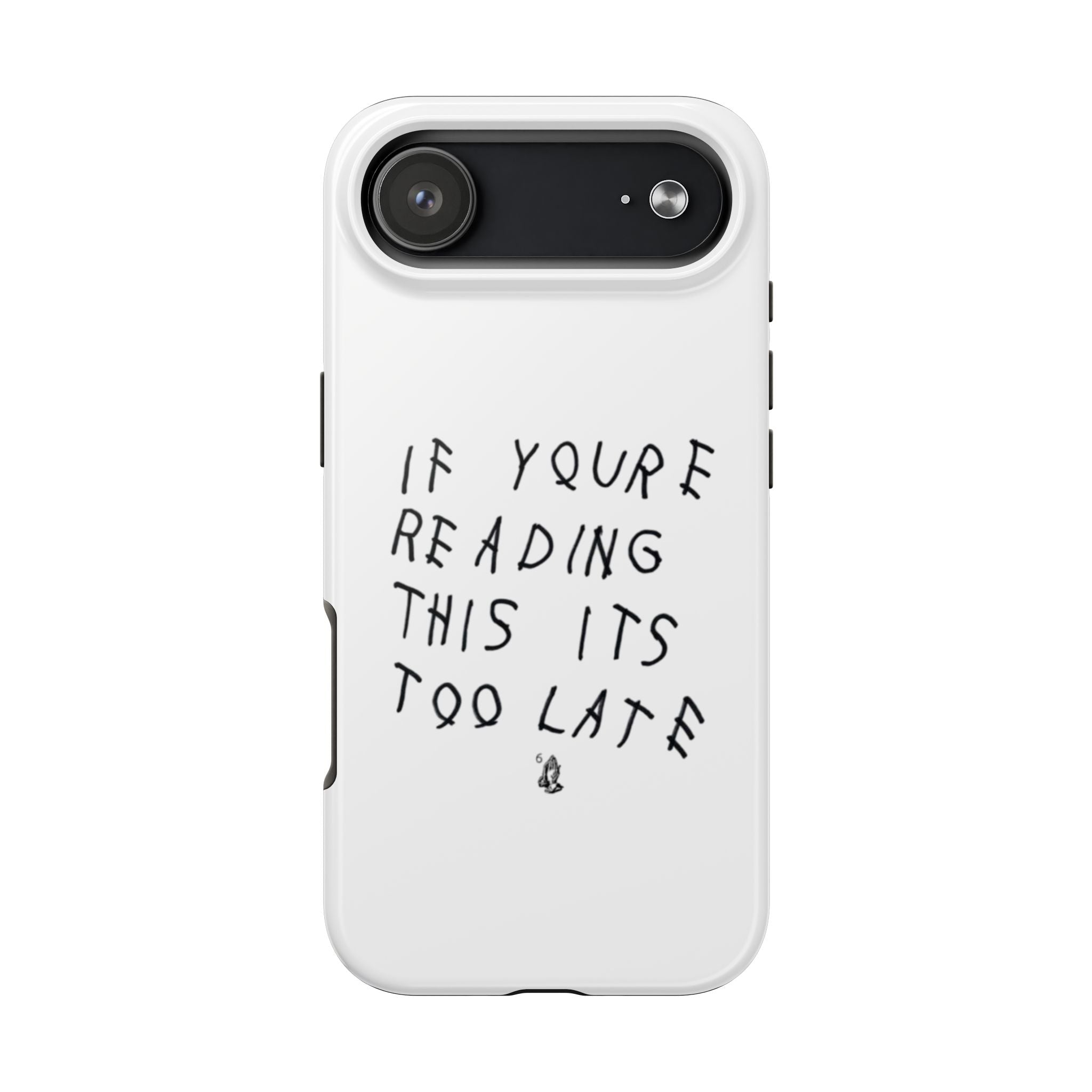 If You're Reading This It's Too Late Phone Case