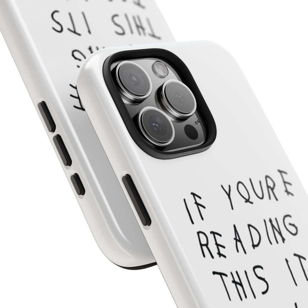 If You're Reading This It's Too Late Phone Case