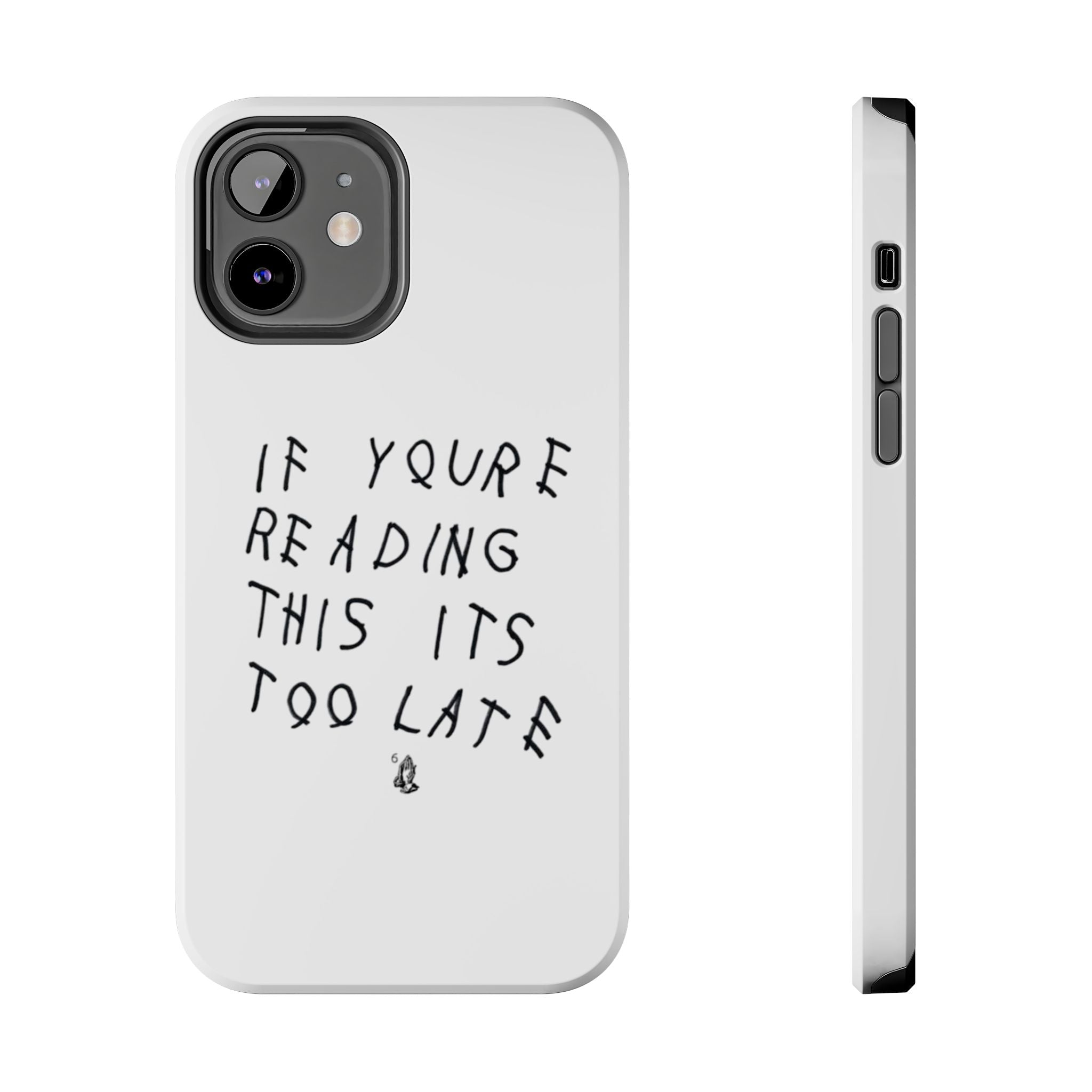 If You're Reading This It's Too Late Phone Case
