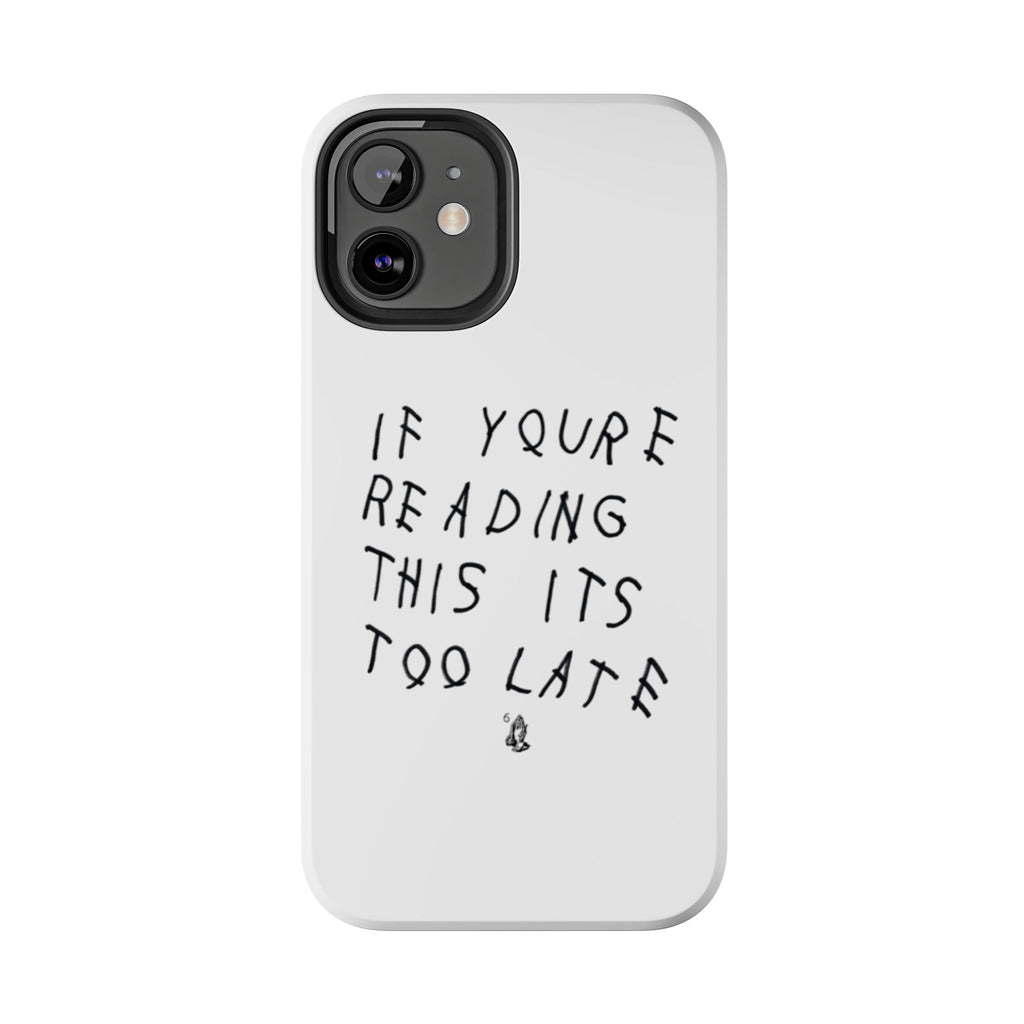 If You're Reading This It's Too Late Phone Case