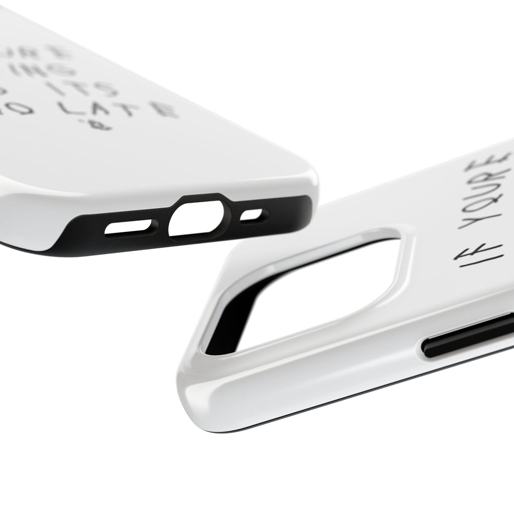 If You're Reading This It's Too Late Phone Case