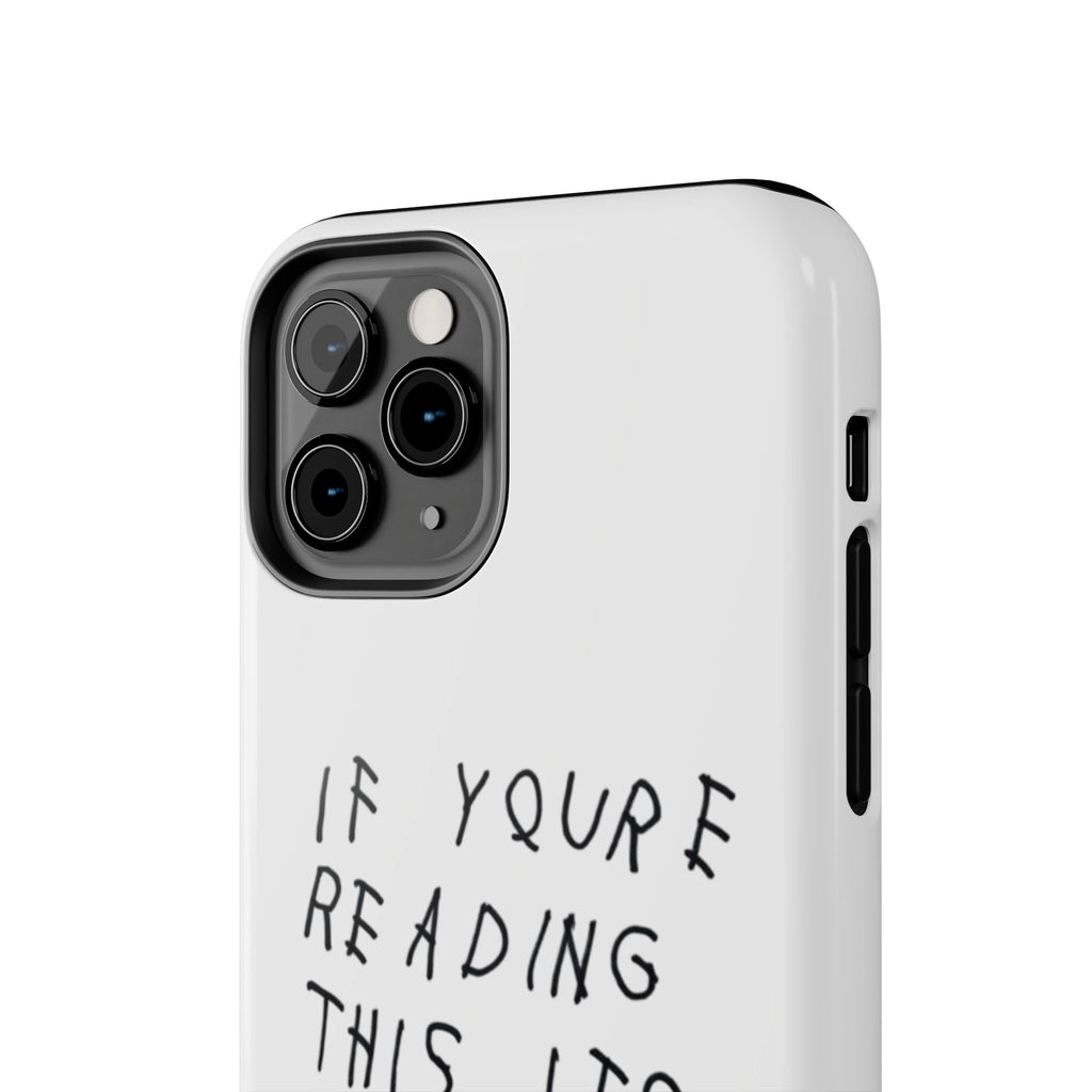 If You're Reading This It's Too Late Phone Case