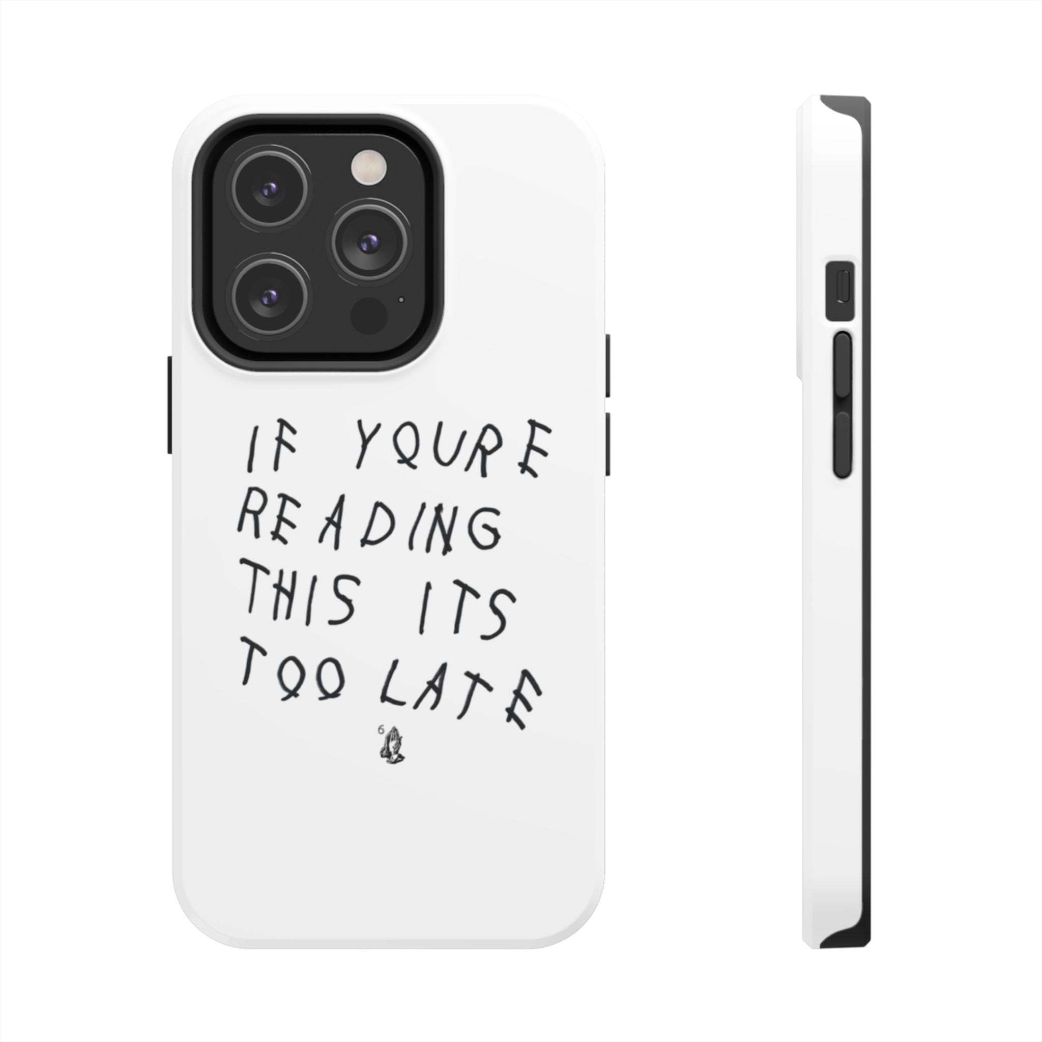 If You're Reading This It's Too Late Phone Case