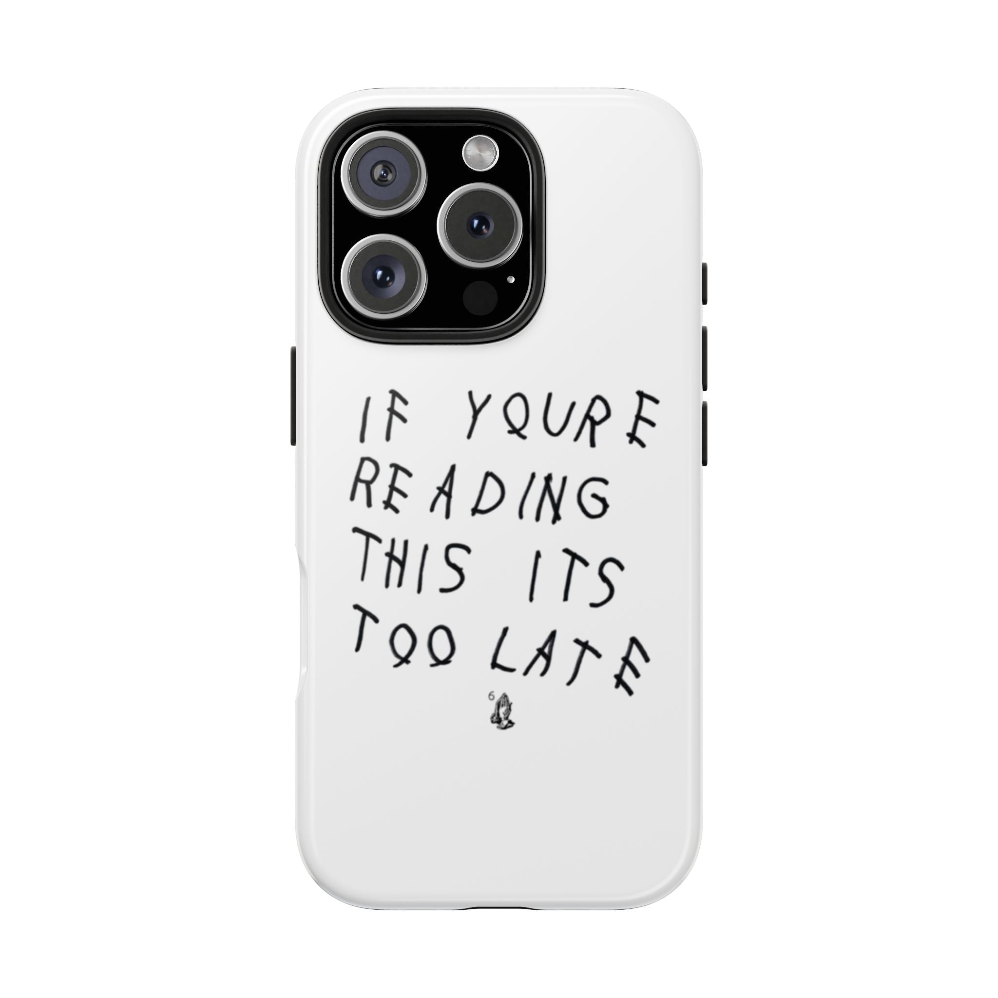 If You're Reading This It's Too Late Phone Case