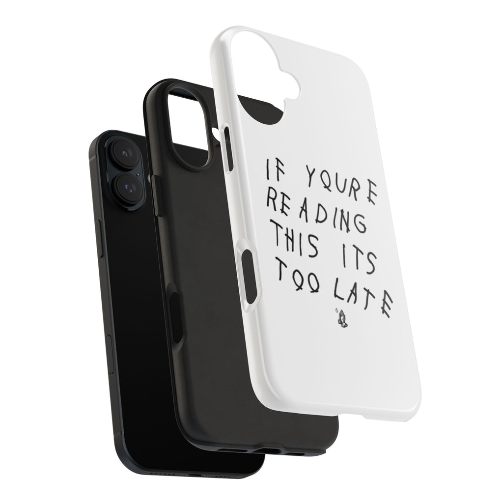 If You're Reading This It's Too Late Phone Case