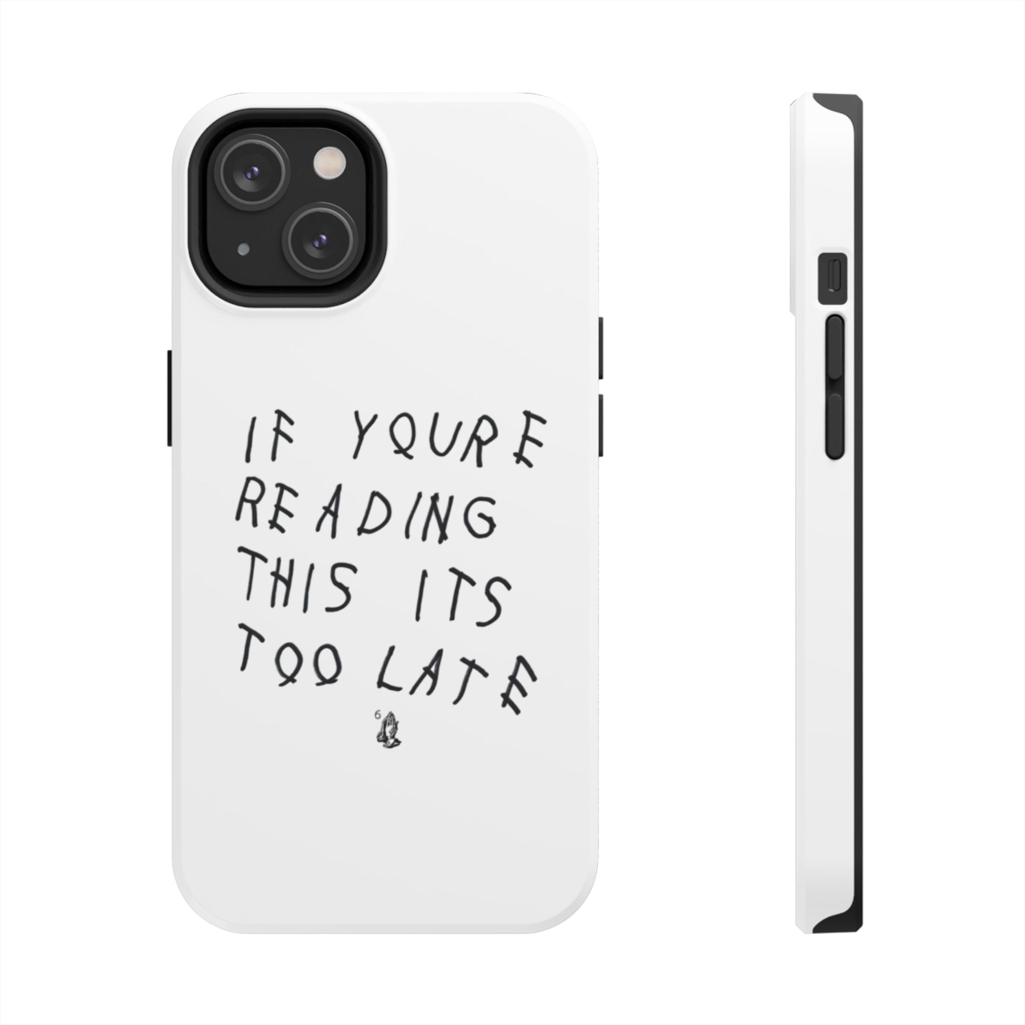 If You're Reading This It's Too Late Phone Case