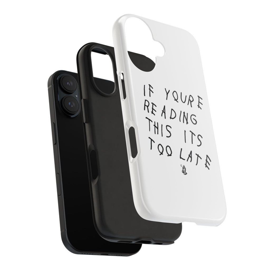 If You're Reading This It's Too Late Phone Case