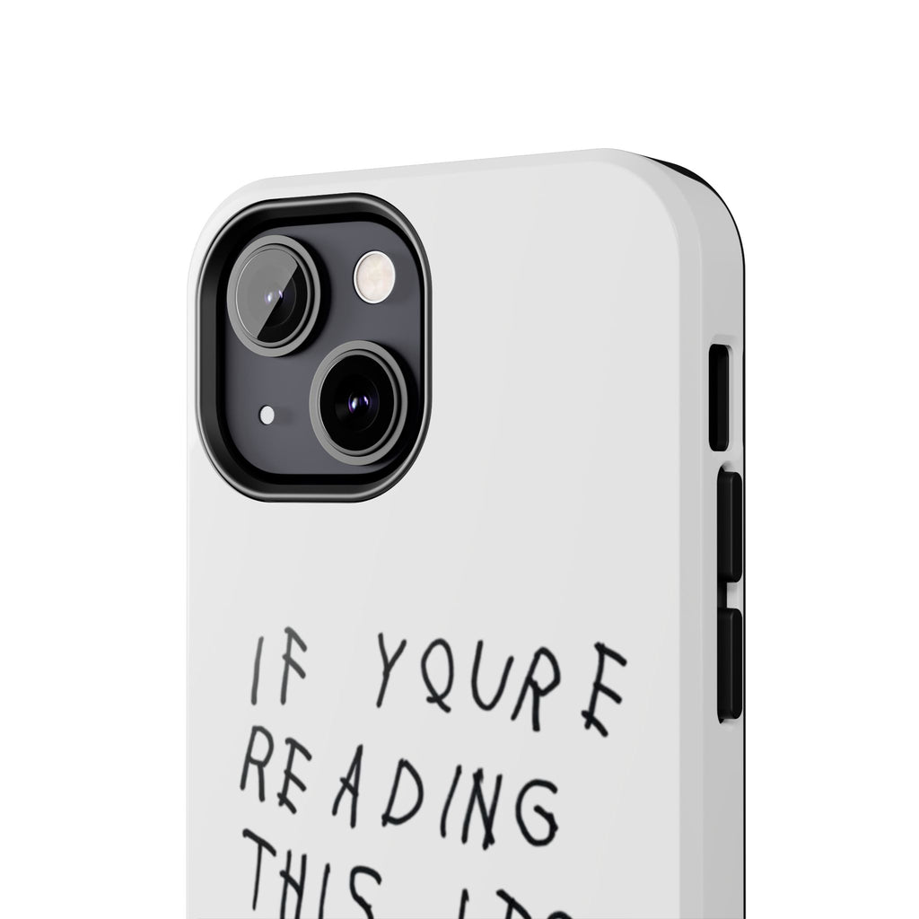 If You're Reading This It's Too Late Phone Case