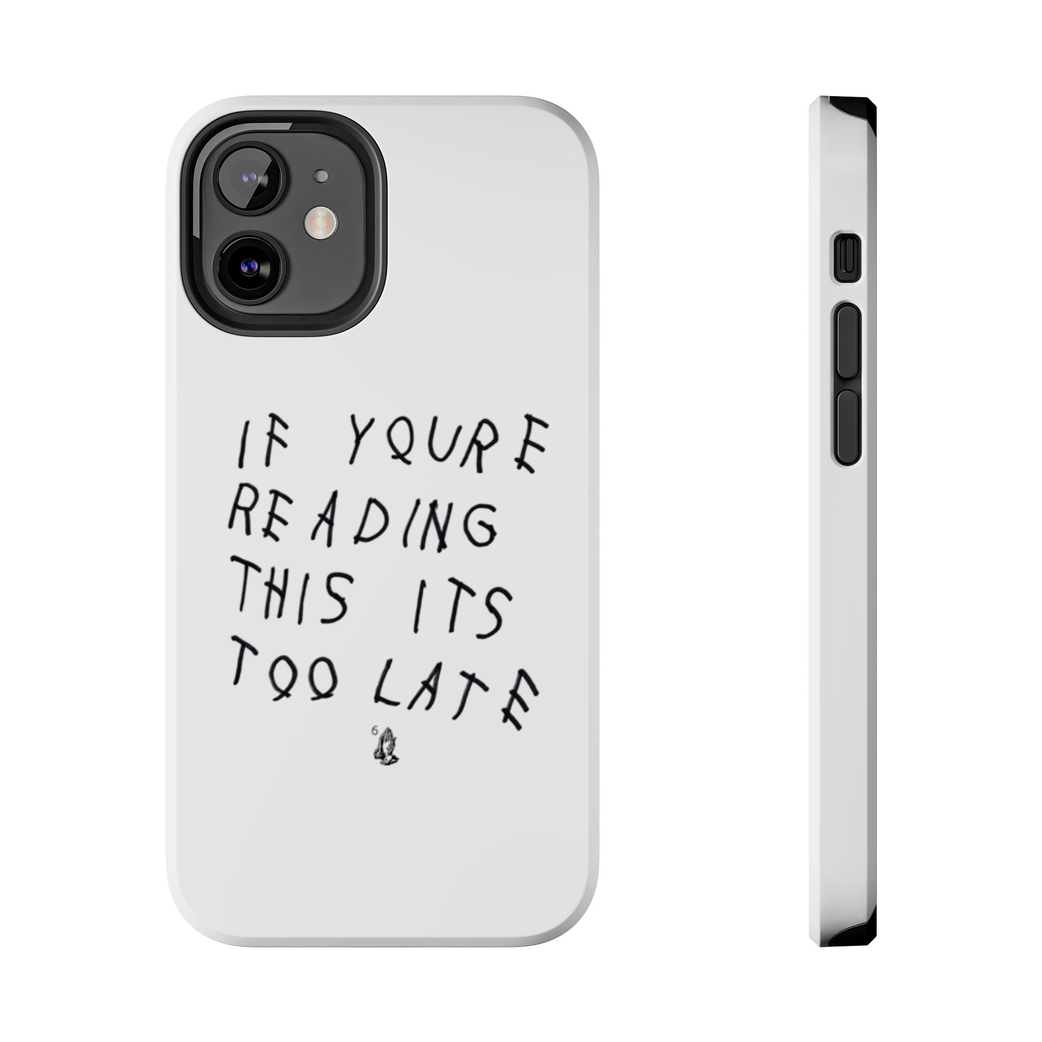 If You're Reading This It's Too Late Phone Case