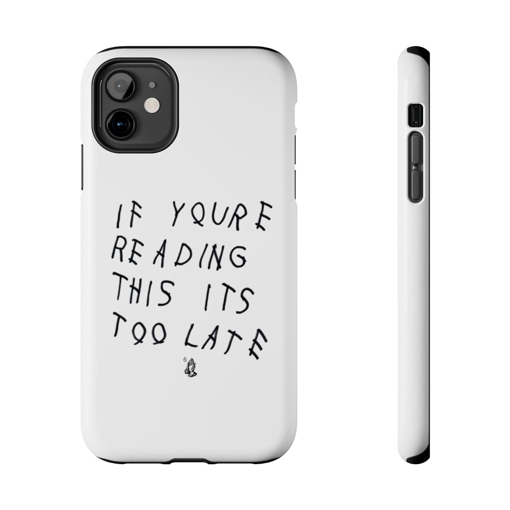 If You're Reading This It's Too Late Phone Case