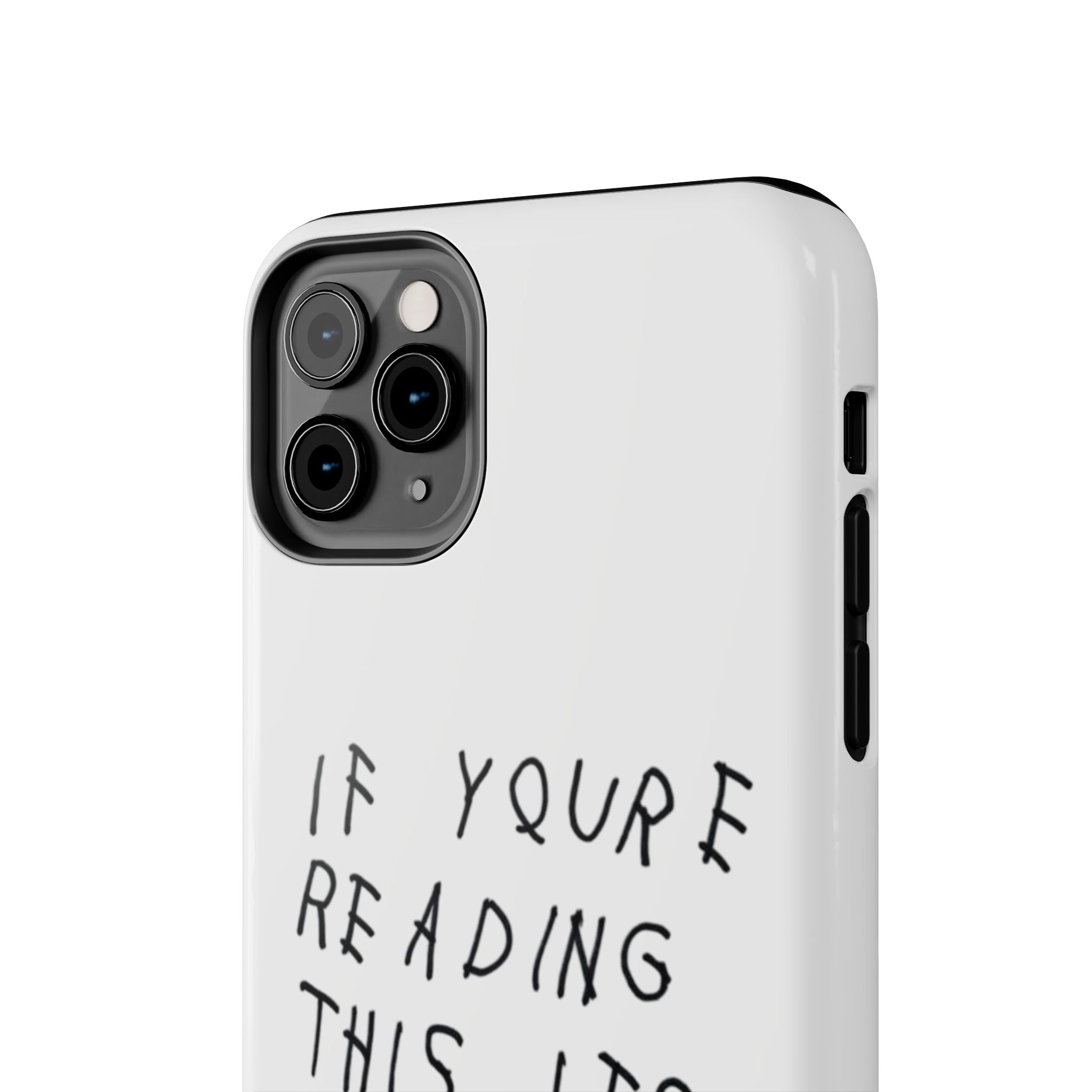 If You're Reading This It's Too Late Phone Case