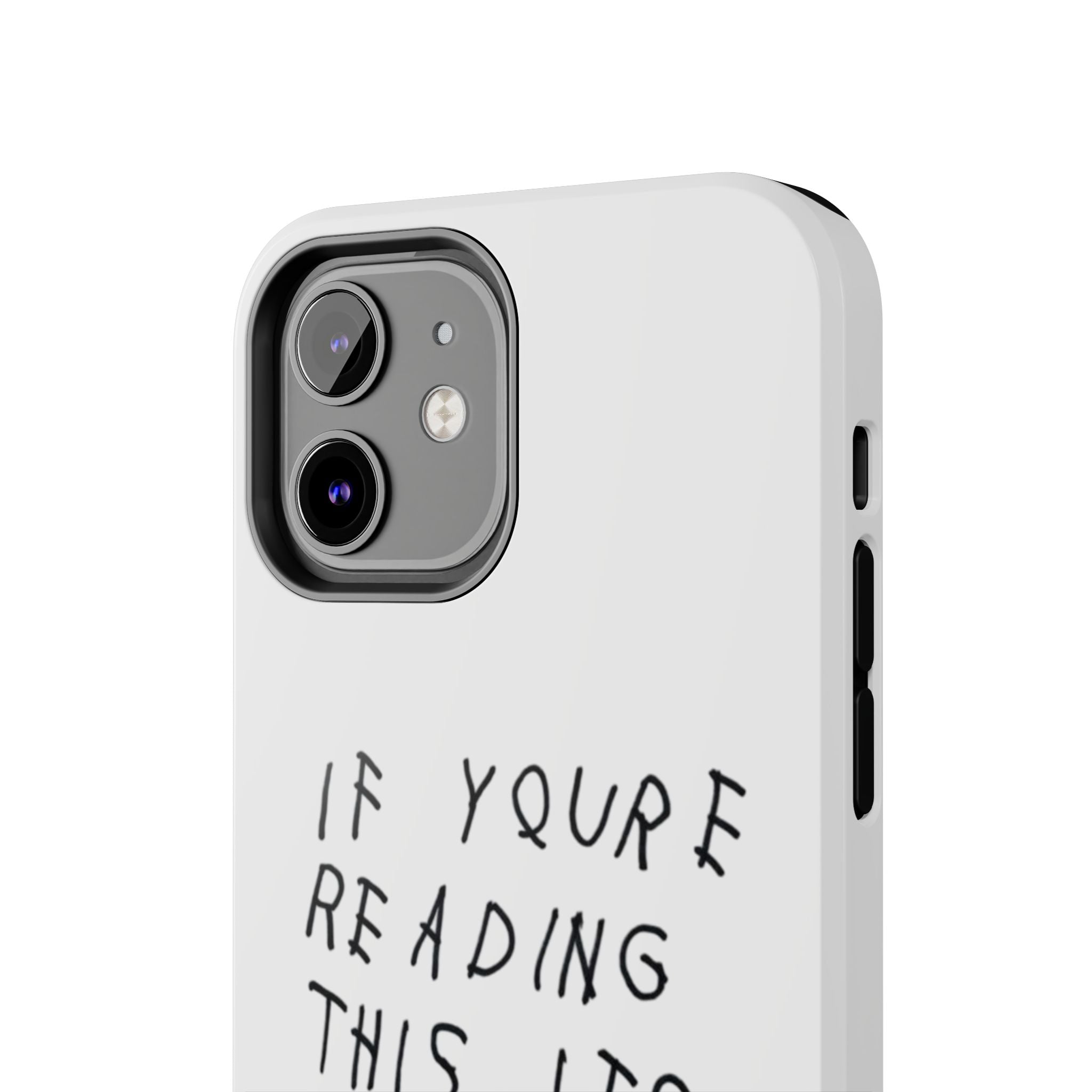 If You're Reading This It's Too Late Phone Case