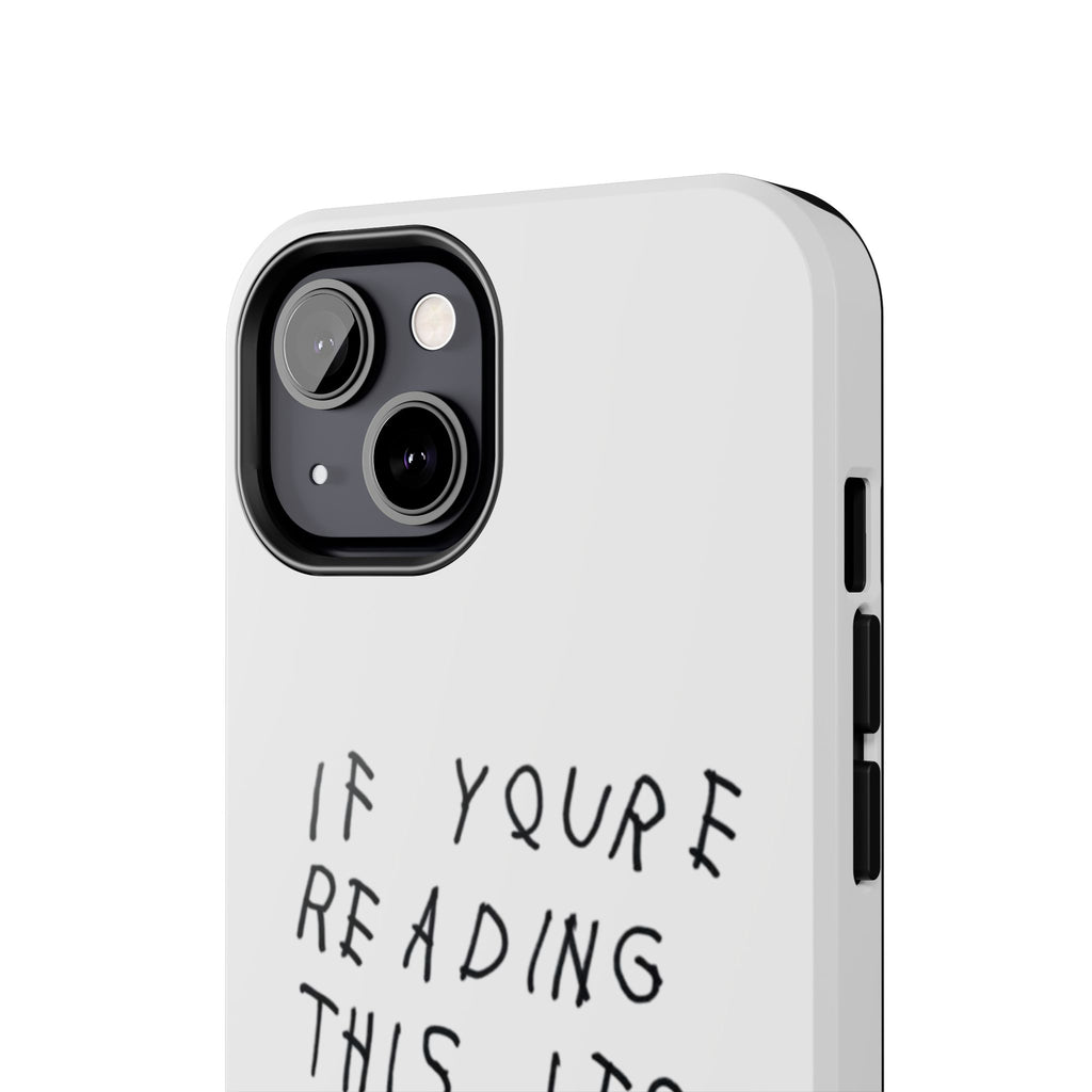 If You're Reading This It's Too Late Phone Case