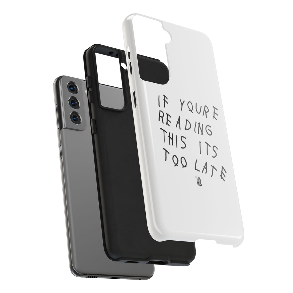 If You're Reading This It's Too Late Phone Case