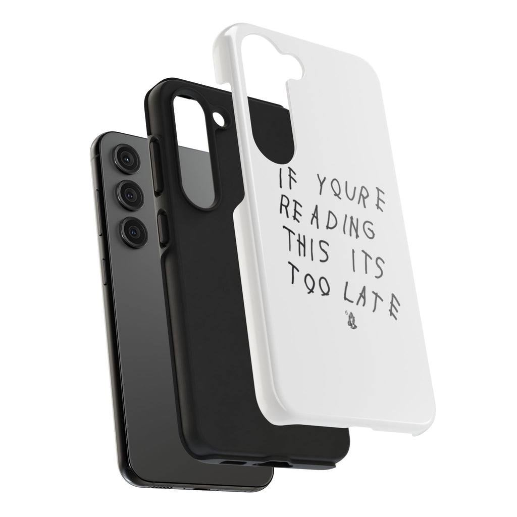 If You're Reading This It's Too Late Phone Case