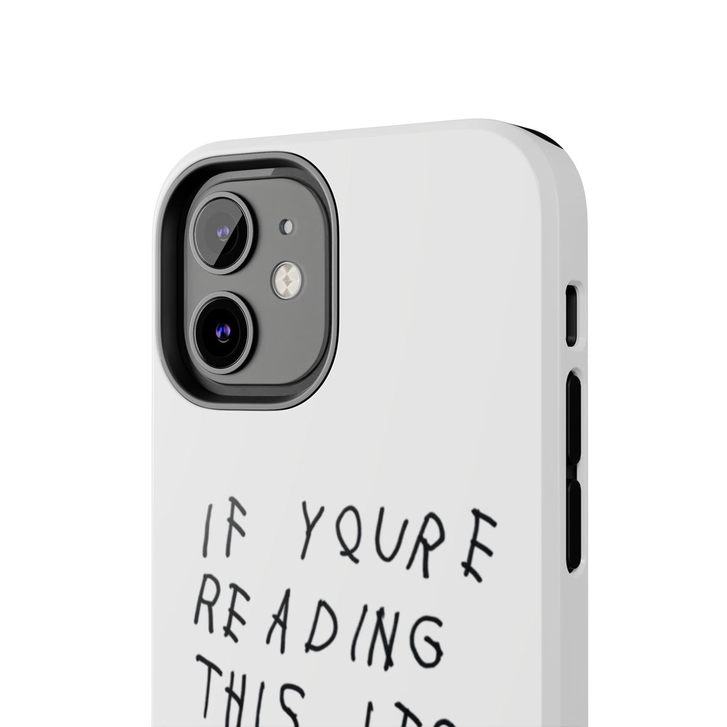 If You're Reading This It's Too Late Phone Case