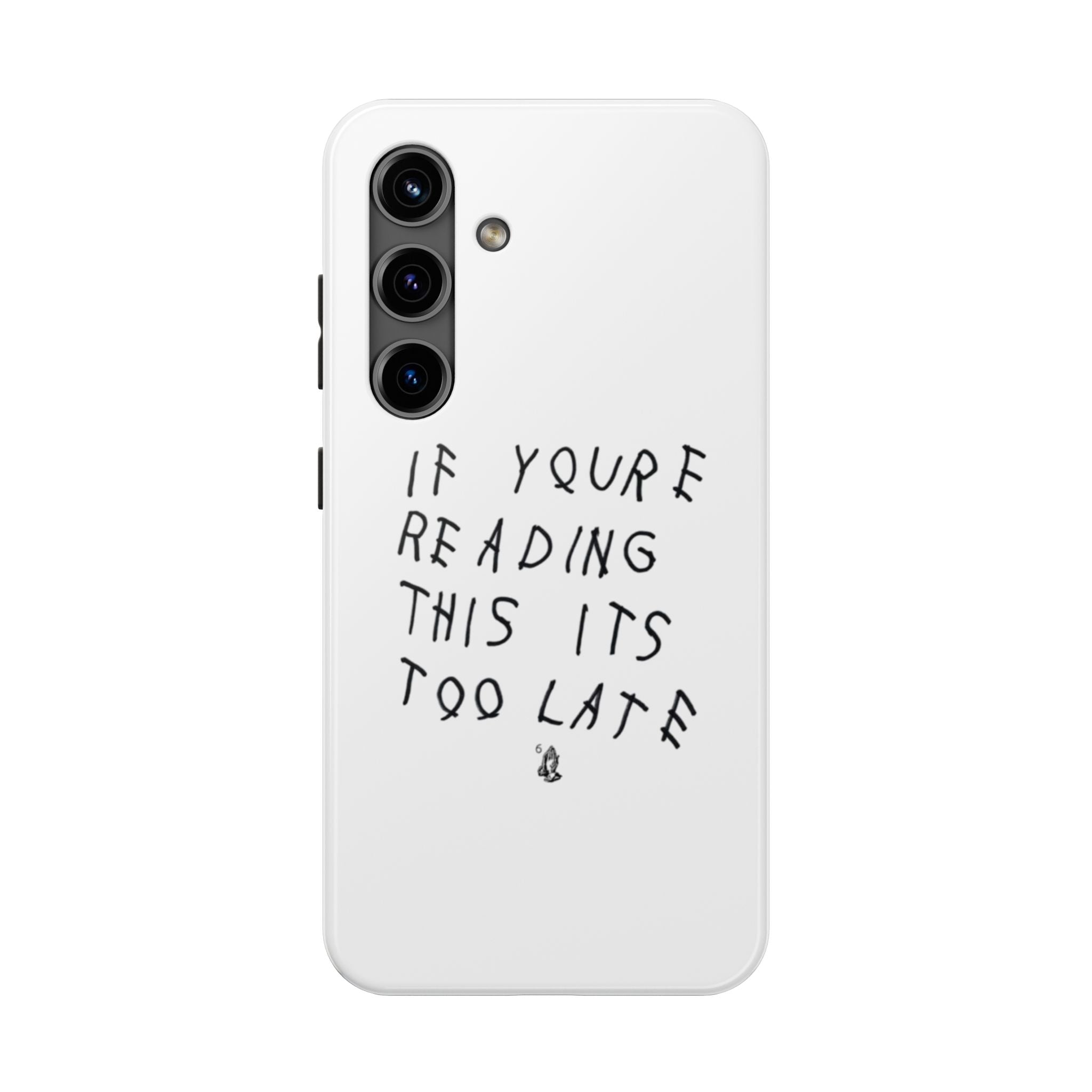 If You're Reading This It's Too Late Phone Case