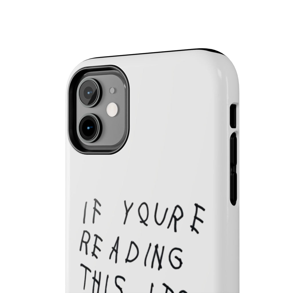If You're Reading This It's Too Late Phone Case