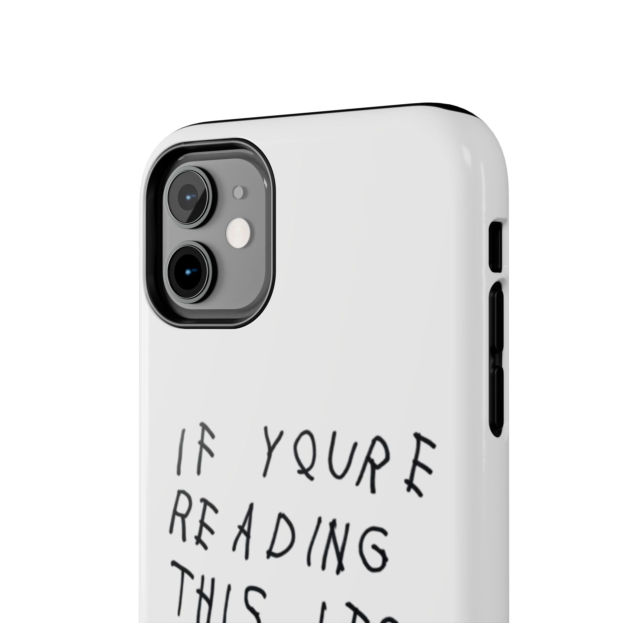 If You're Reading This It's Too Late Phone Case
